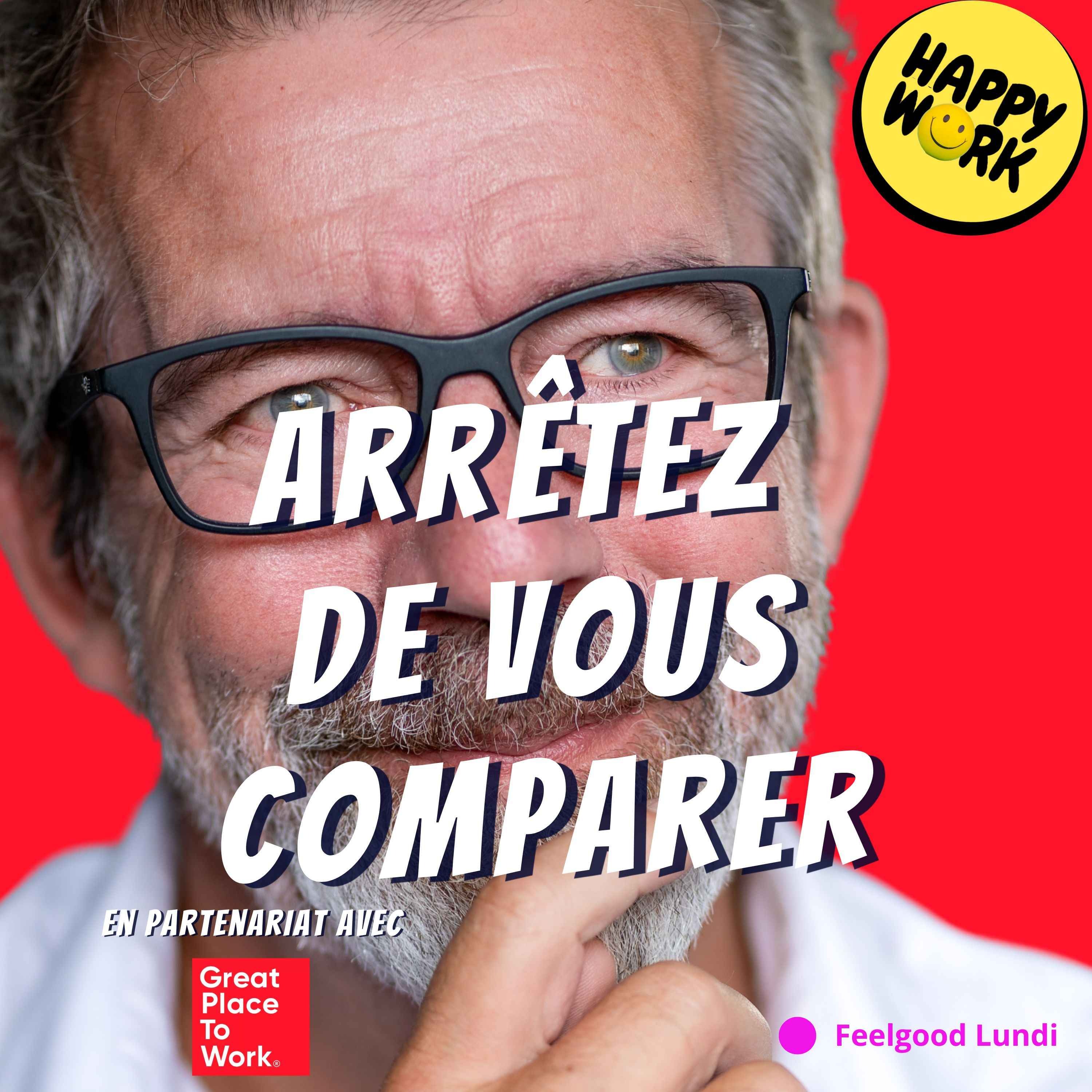 Happy Work - Management & bien-être au travail - Et si vous arrêtiez de vous comparer ?