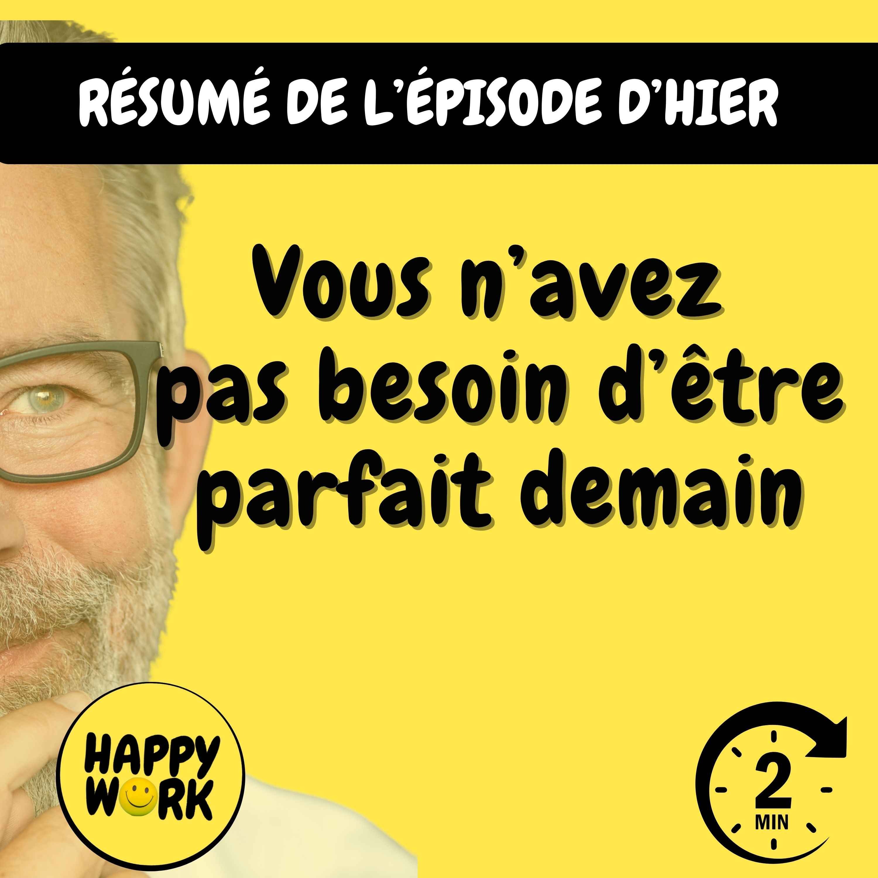 Happy Work - Management & bien-être au travail - Résumé — Vous n’avez pas besoin d’être parfait demain