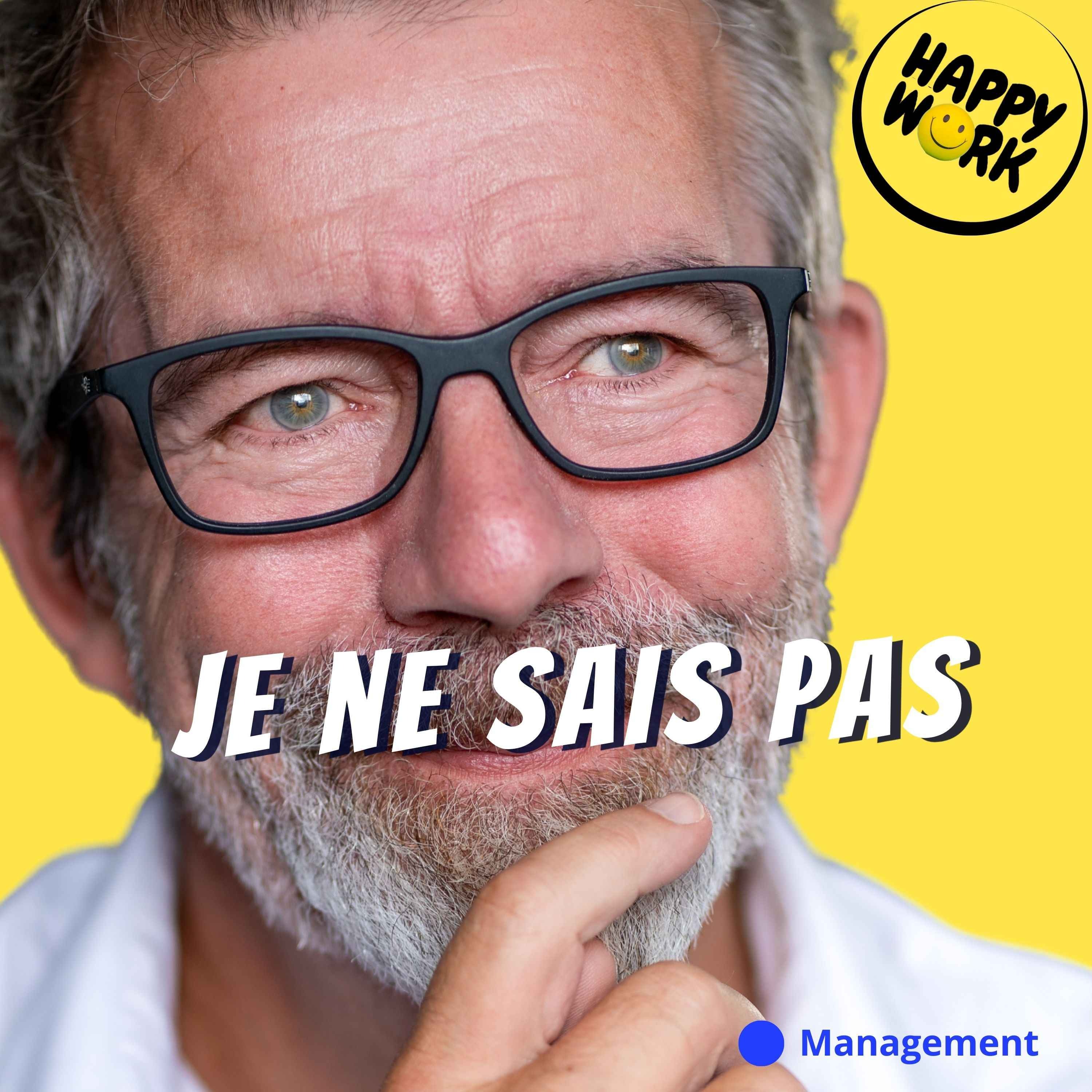 Happy Work - Management & bien-être au travail - Le jour où j’ai compris que dire “je ne sais pas” peut changer une équipe