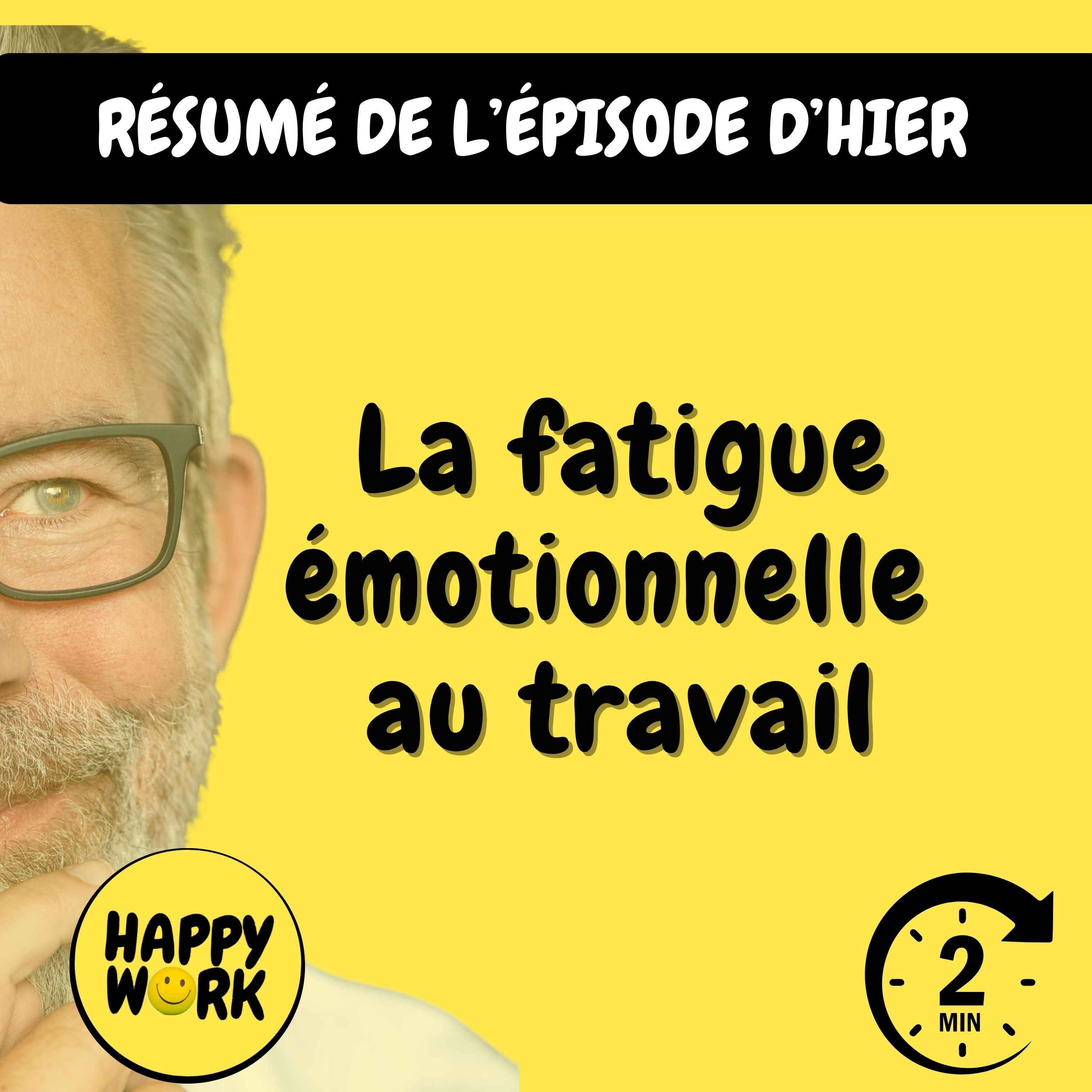 Happy Work - Management & bien-être au travail - Résumé — La fatigue émotionnelle au travail