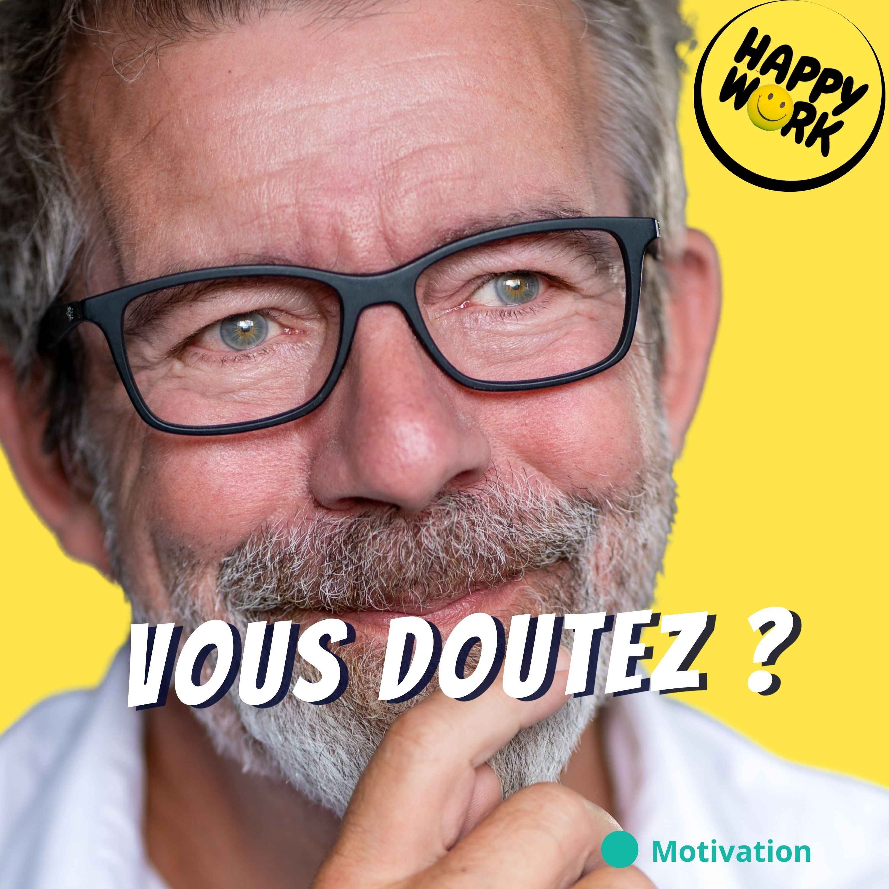Happy Work - Management & bien-être au travail - Le doute au travail : normal… ou inquiétant ?