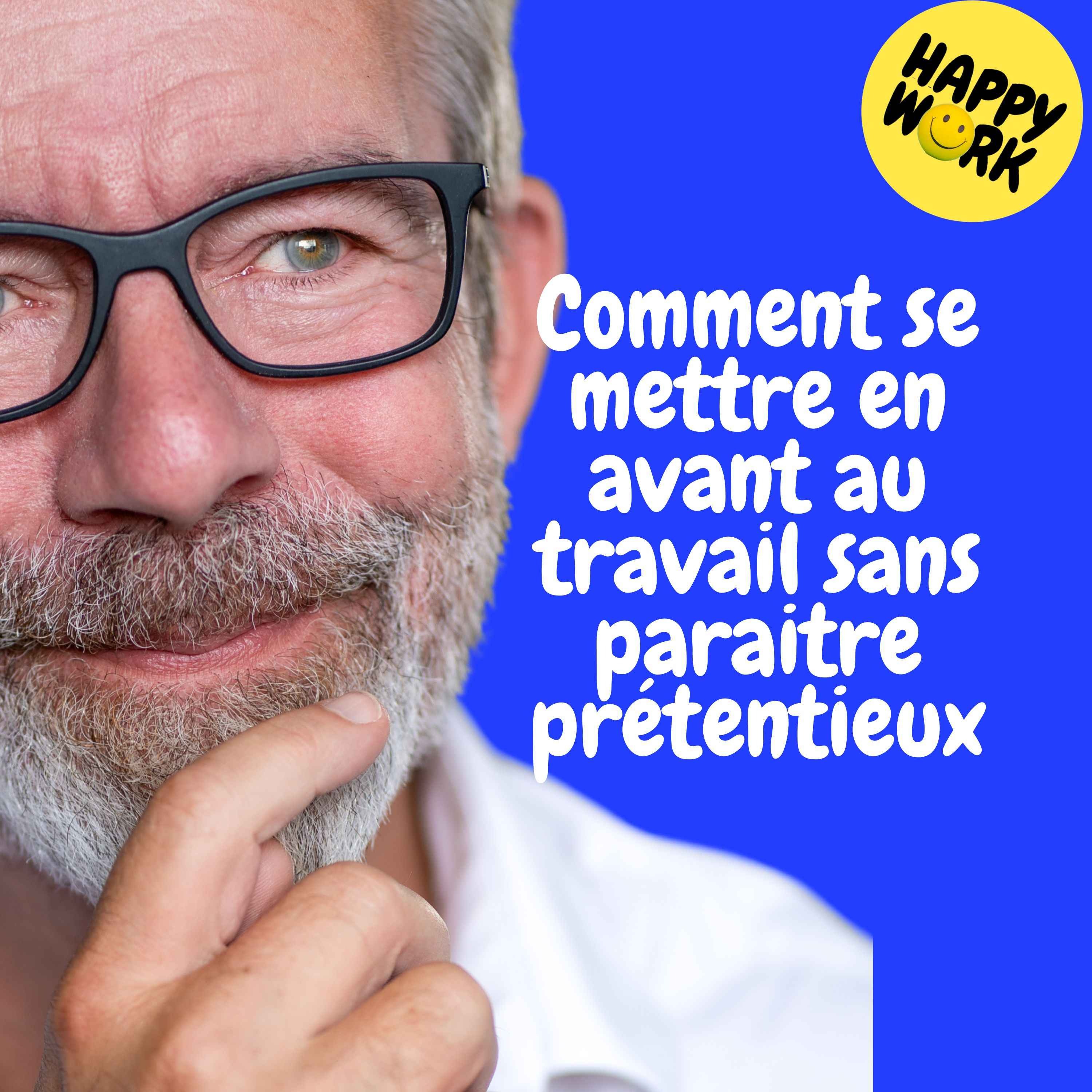 Replay — Comment se mettre en avant au travail sans paraitre prétentieux