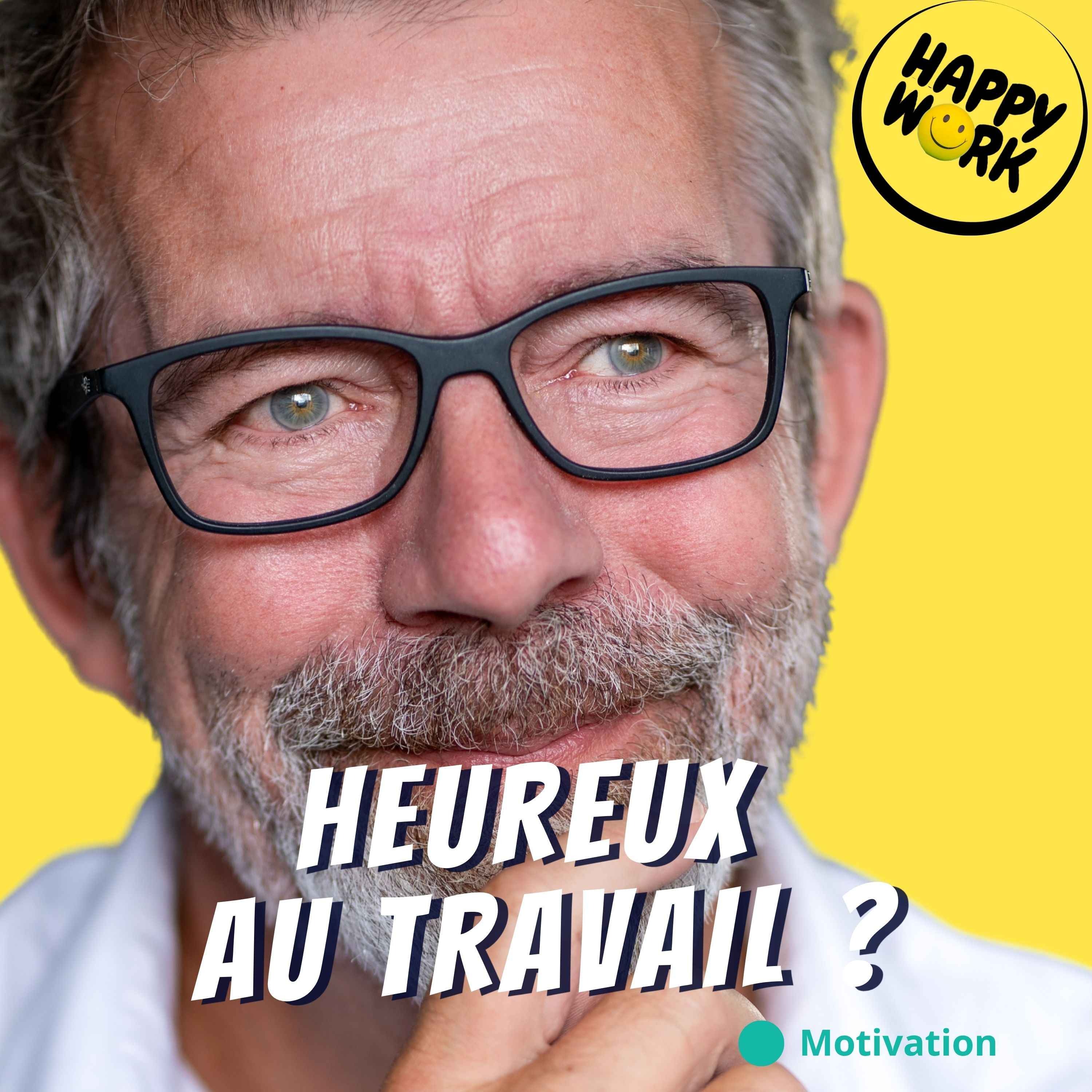 Happy Work - Management & bien-être au travail - Peut-on vraiment être heureux au travail ?