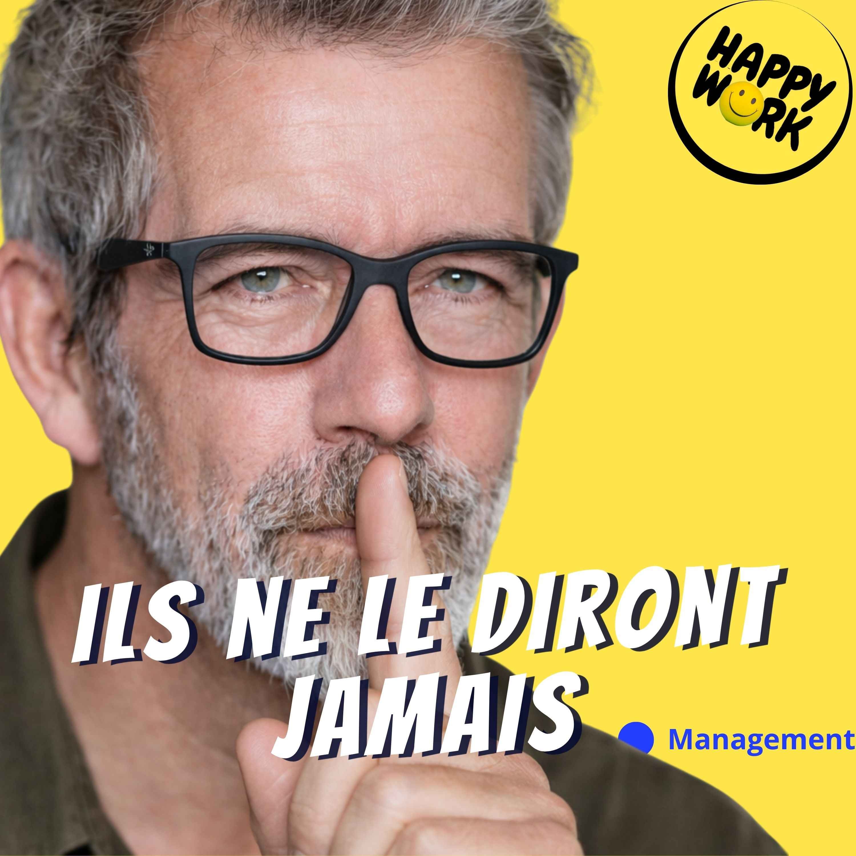 Happy Work - Management & bien-être au travail - Ce que vos collaborateurs ne vous diront jamais