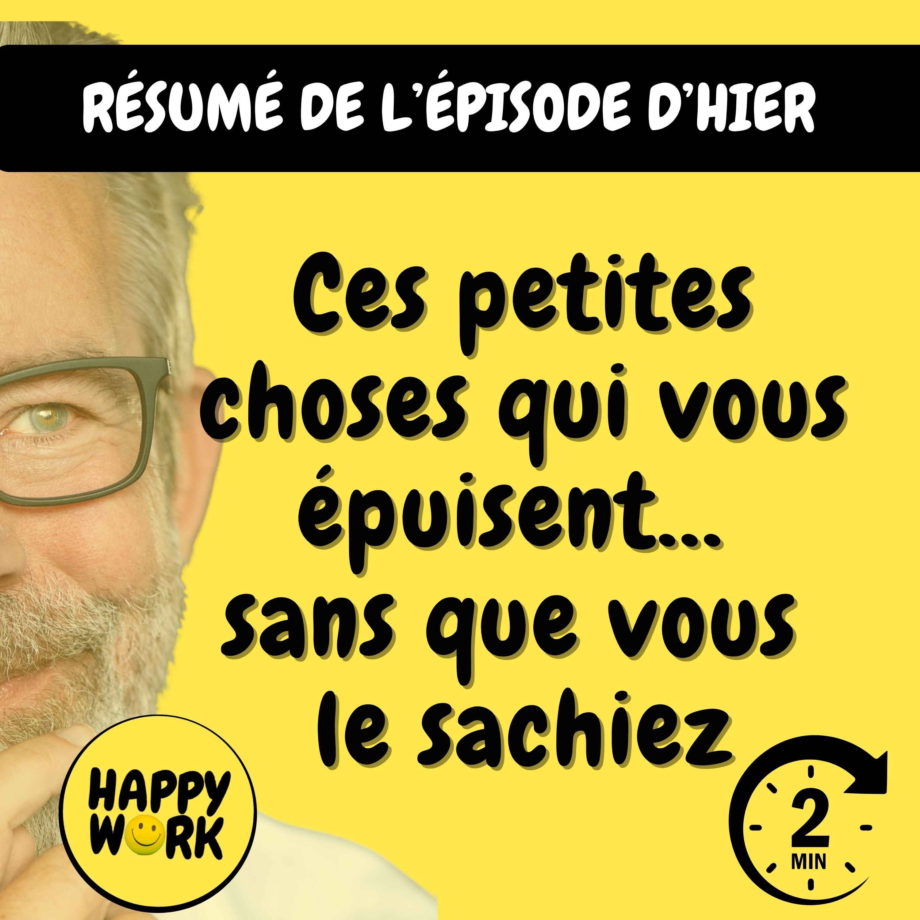 Happy Work - Management & bien-être au travail - Résumé — Ces petites choses qui vous épuisent… sans que vous le sachiez