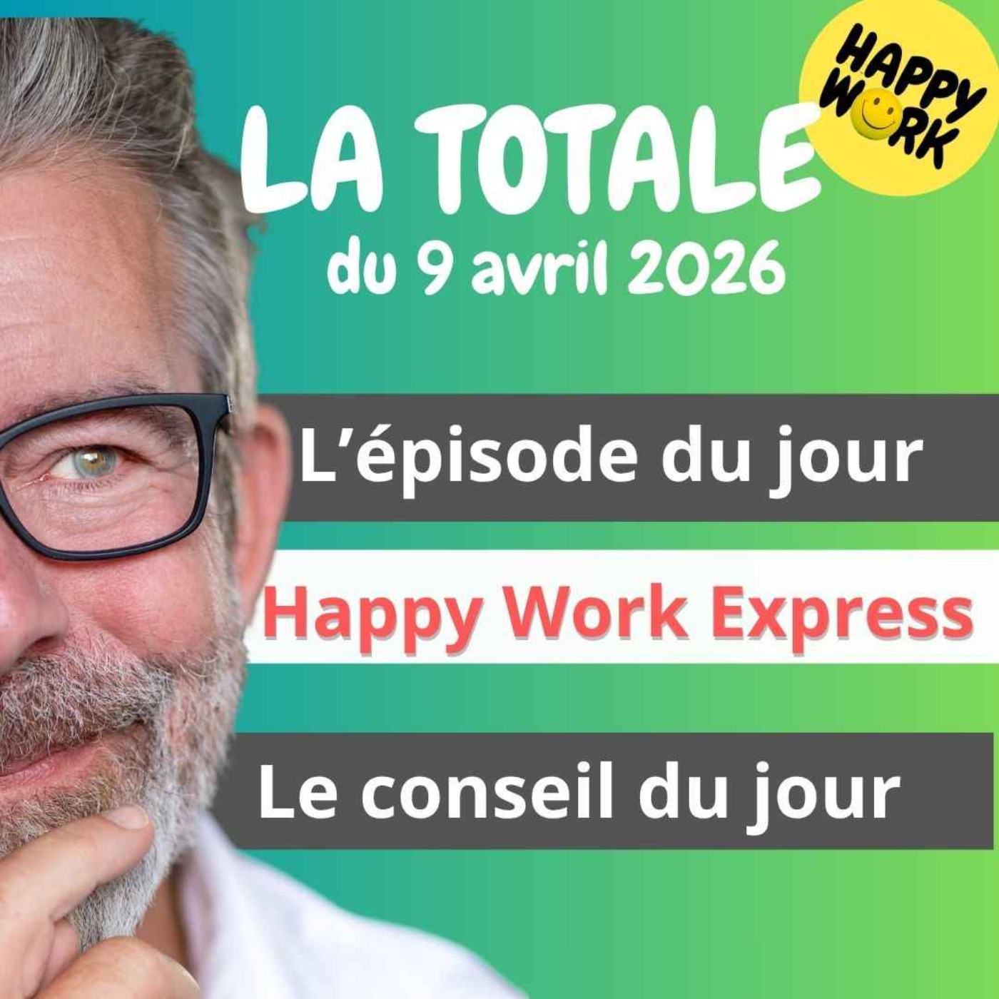 Happy Work - Management & bien-être au travail - La Totale du 9 avril 2026