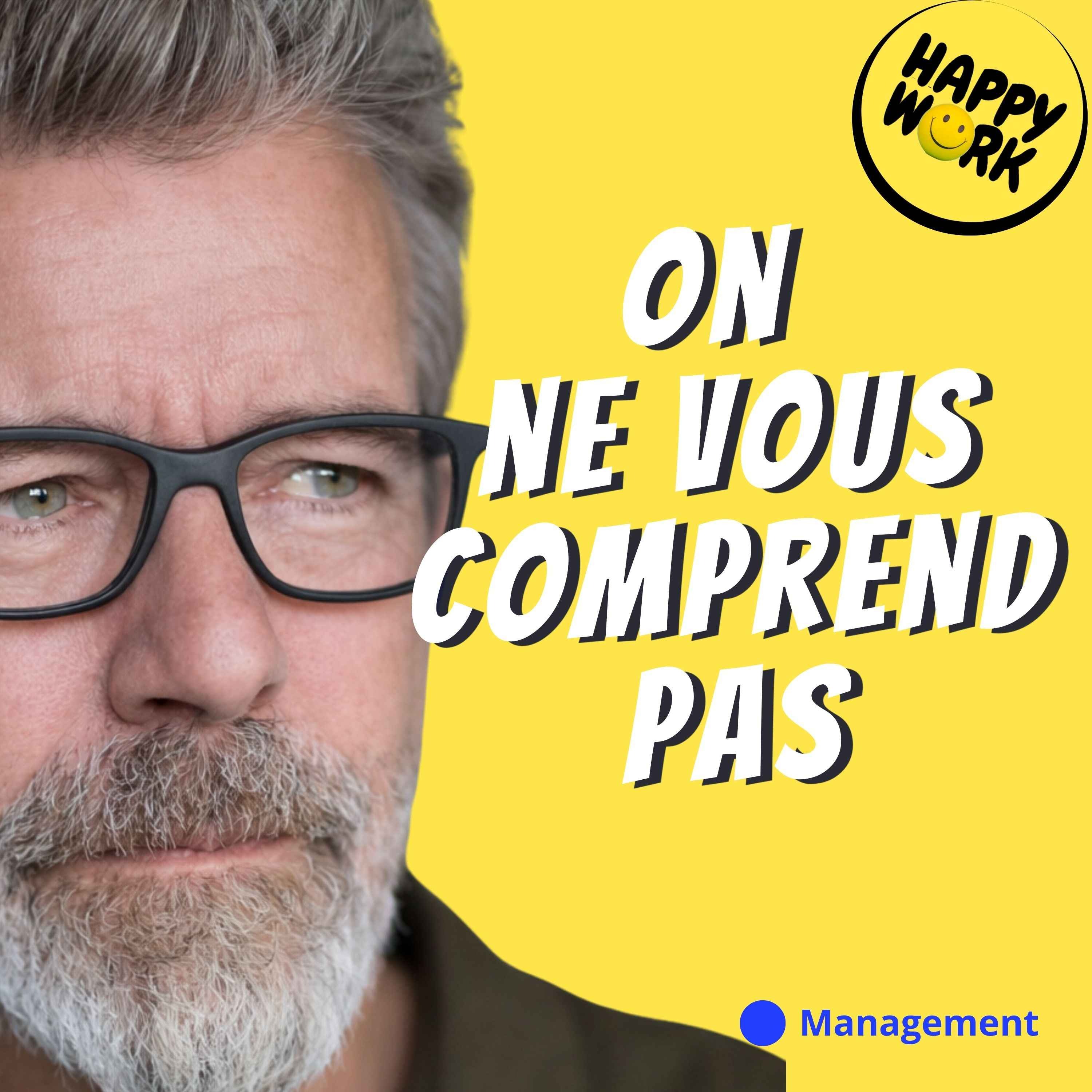 Happy Work - Management & bien-être au travail - Manager : ces 5 erreurs de communication qui sabotent votre équipe