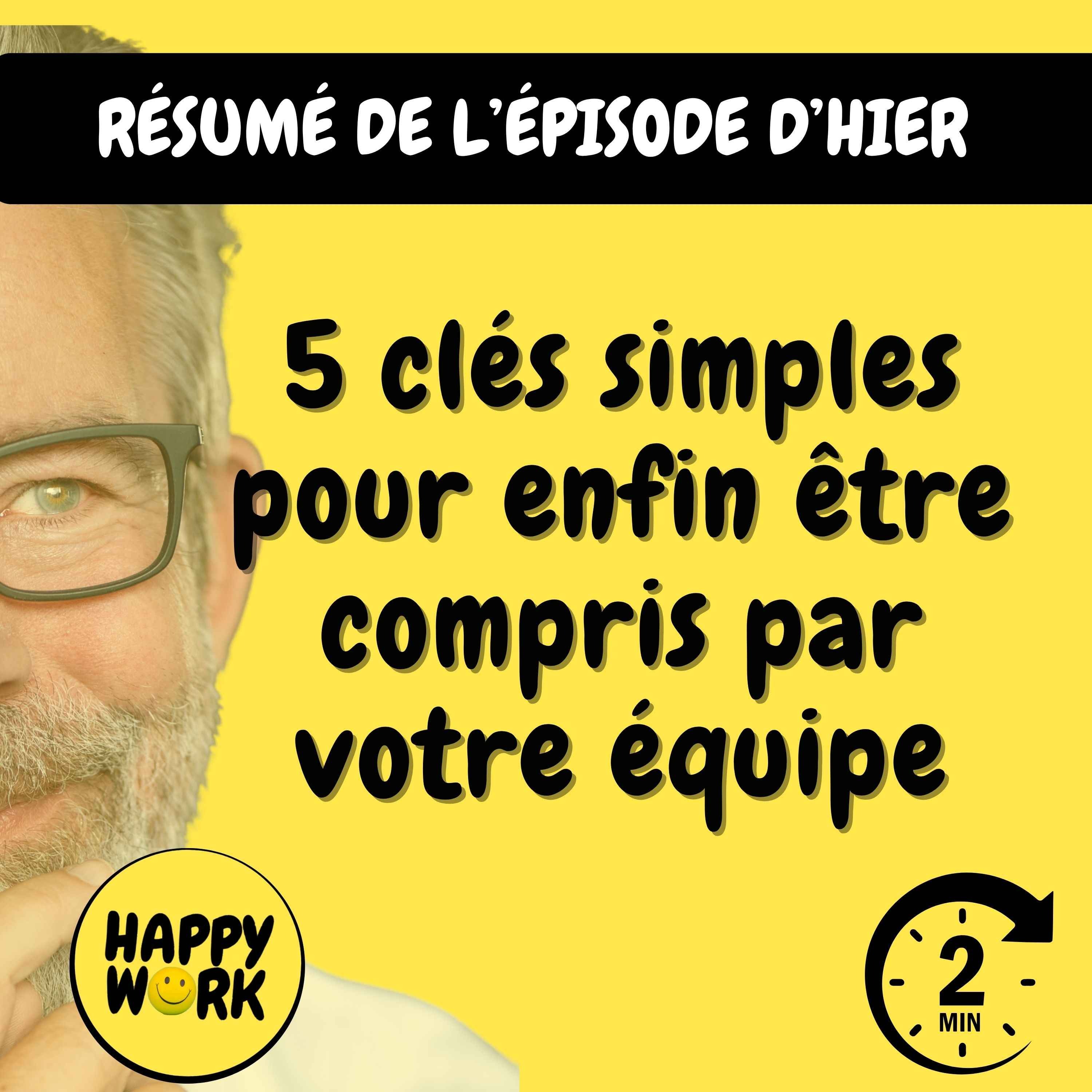Happy Work - Management & bien-être au travail - Résumé — 5 clés simples pour enfin être compris par votre équipe