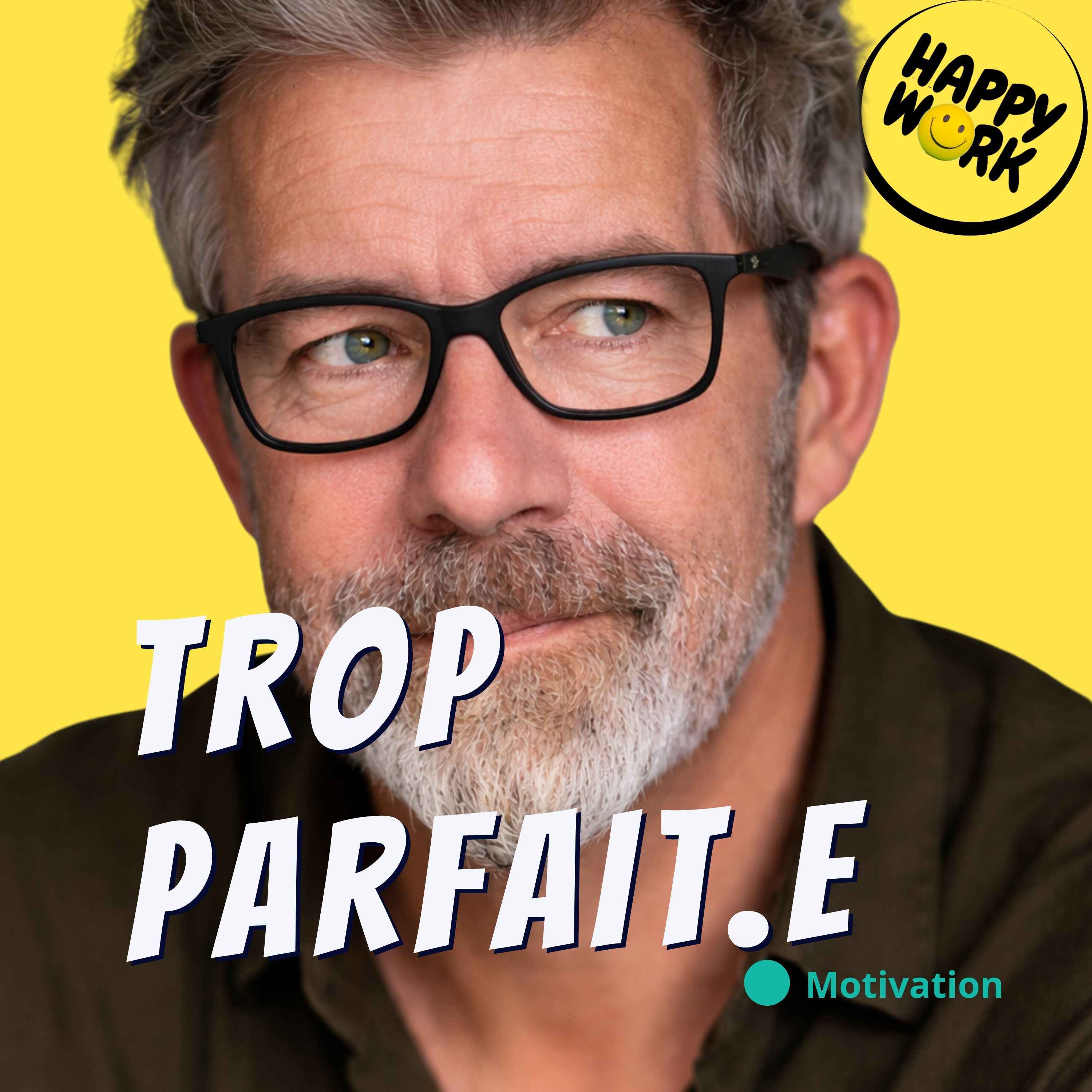 Happy Work - Management & bien-être au travail - Le jour où j’ai arrêté de vouloir être parfait