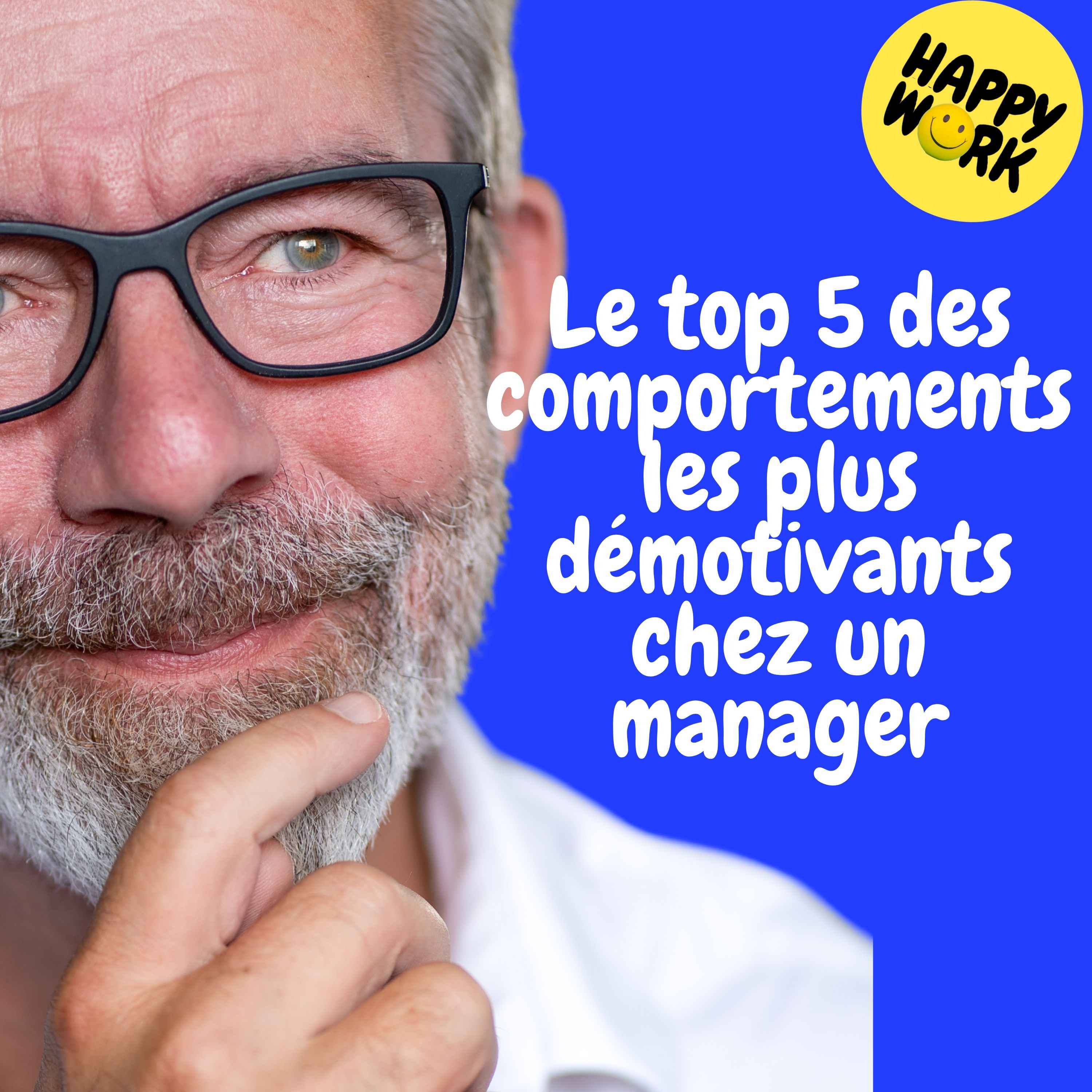 Happy Work - Management & bien-être au travail - Replay — Le top 5 des comportements les plus démotivants chez un manager