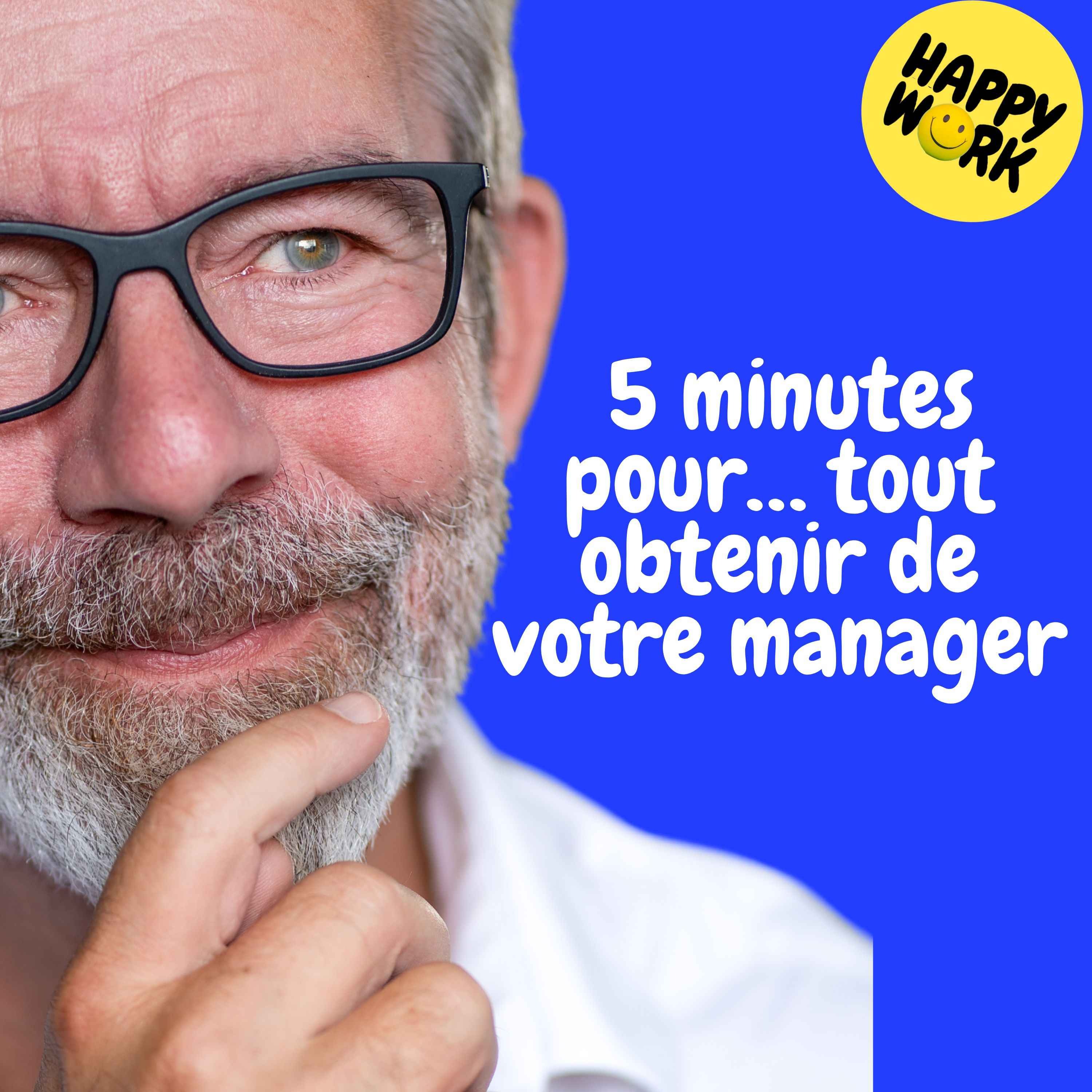 Replay —  5 minutes pour… tout obtenir de votre manager