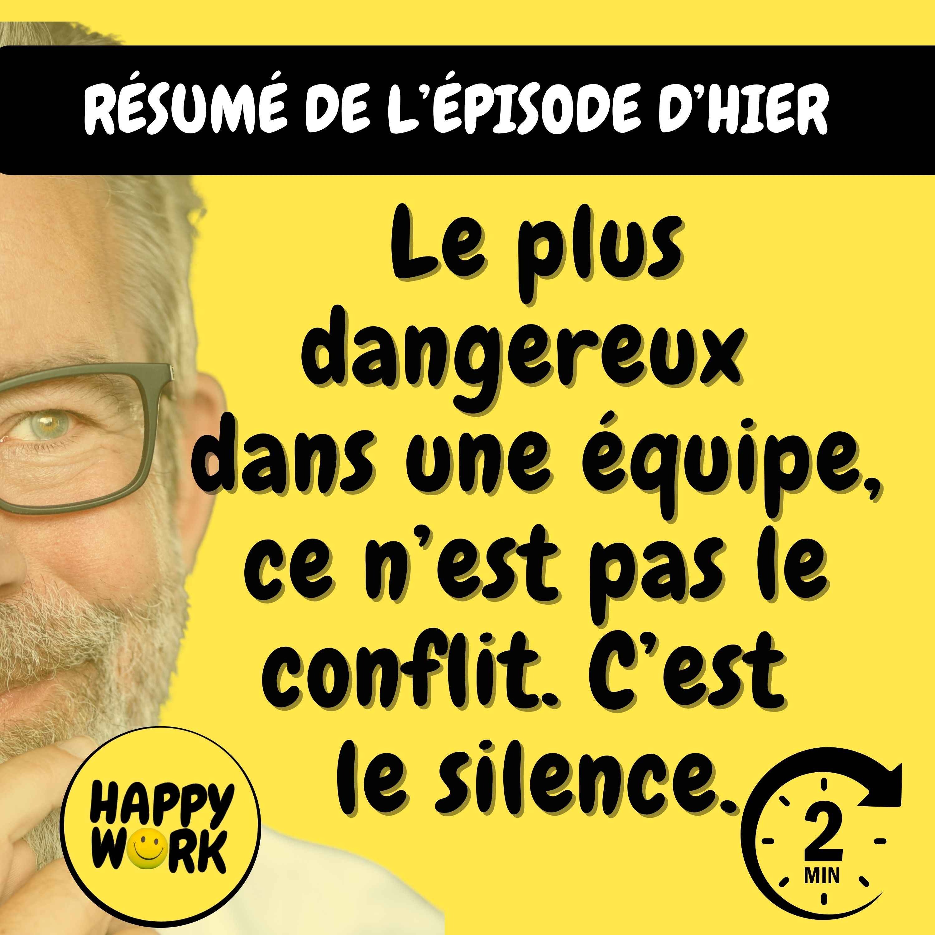 Happy Work - Management & bien-être au travail - Résumé — Le plus dangereux dans une équipe, ce n’est pas le conflit. C’est le silence.