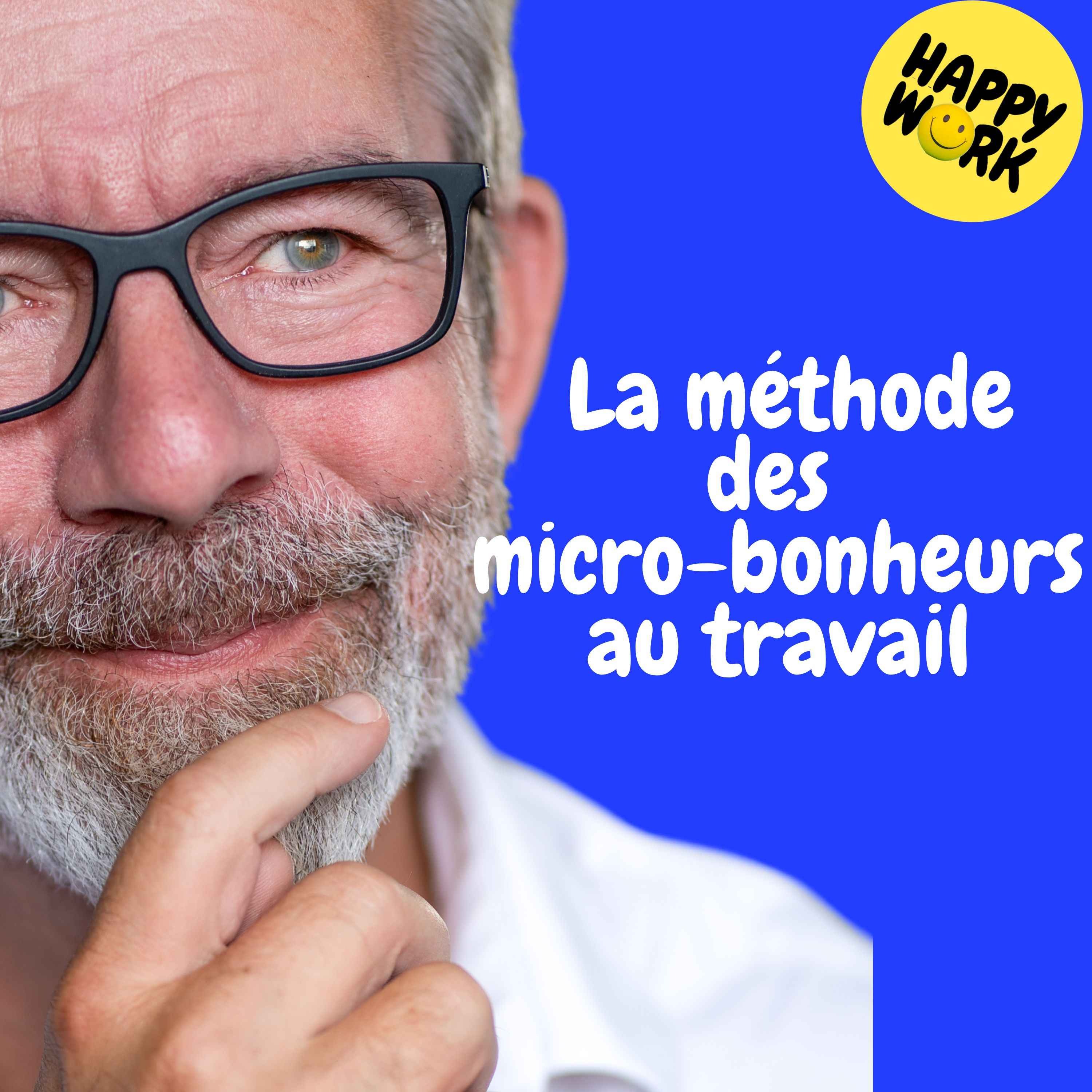 REPLAY —  La méthode des micro-bonheurs au travail