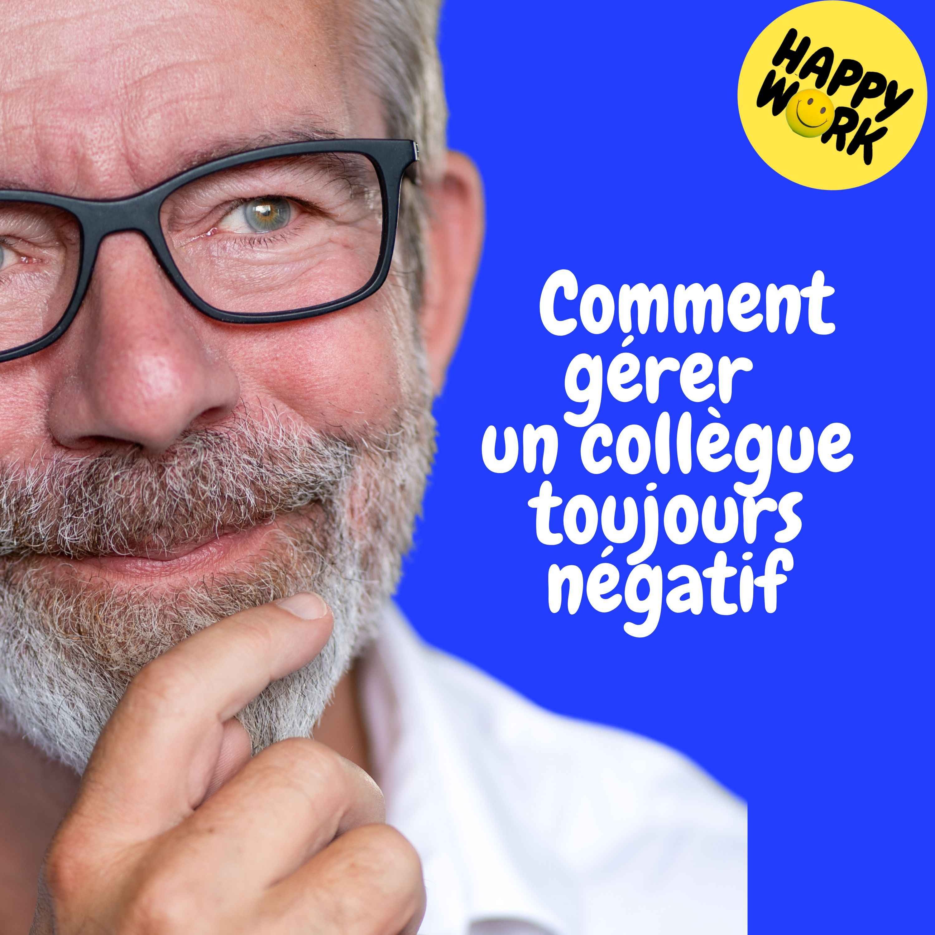 Replay —  Comment gérer un collègue toujours négatif