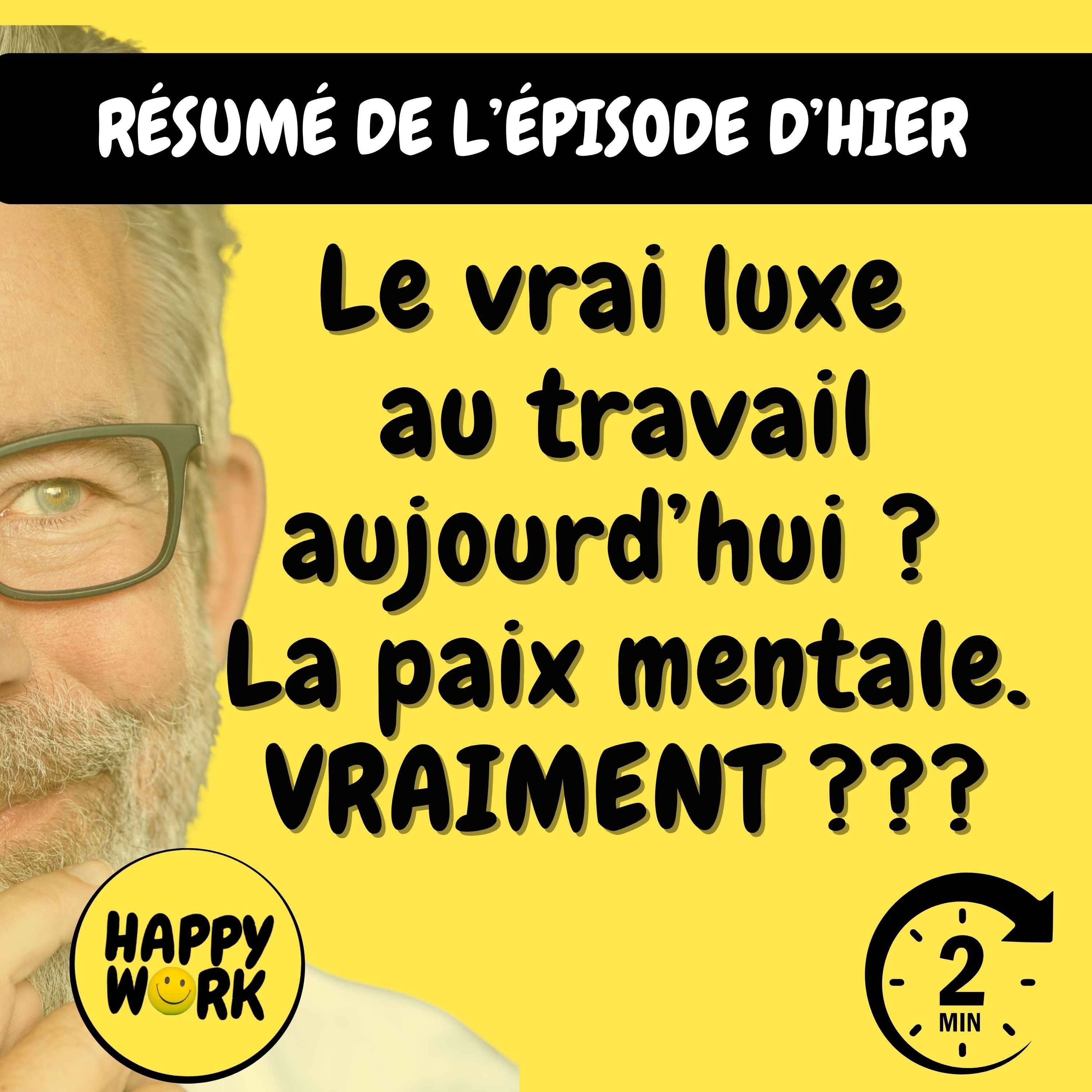 Résumé — Le vrai luxe  au travail aujourd’hui ?  La paix mentale. VRAIMENT ???