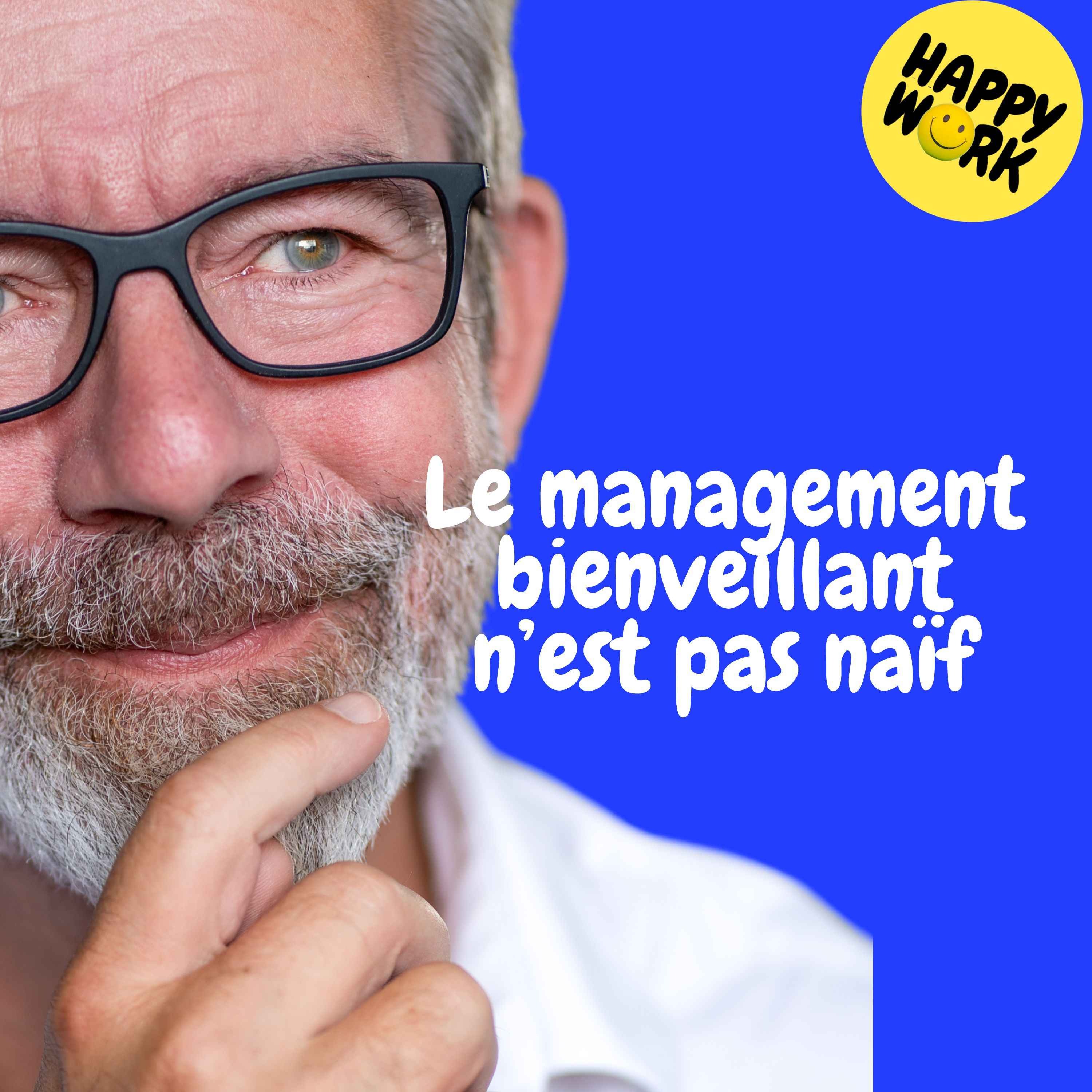 Replay — Le management bienveillant n’est pas naïf