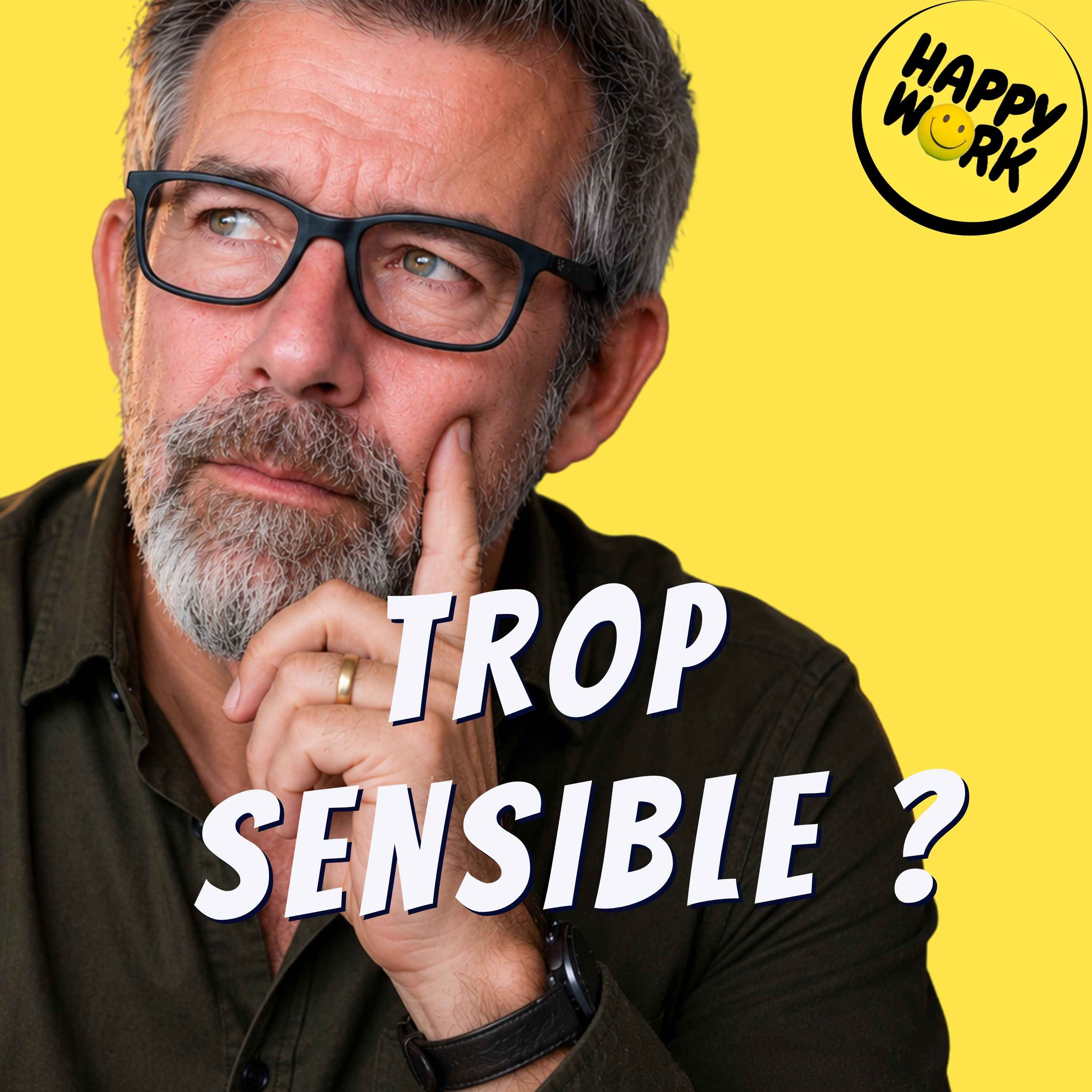 Happy Work - Management & bien-être au travail - Peut-on être hypersensible et performant au travail ?