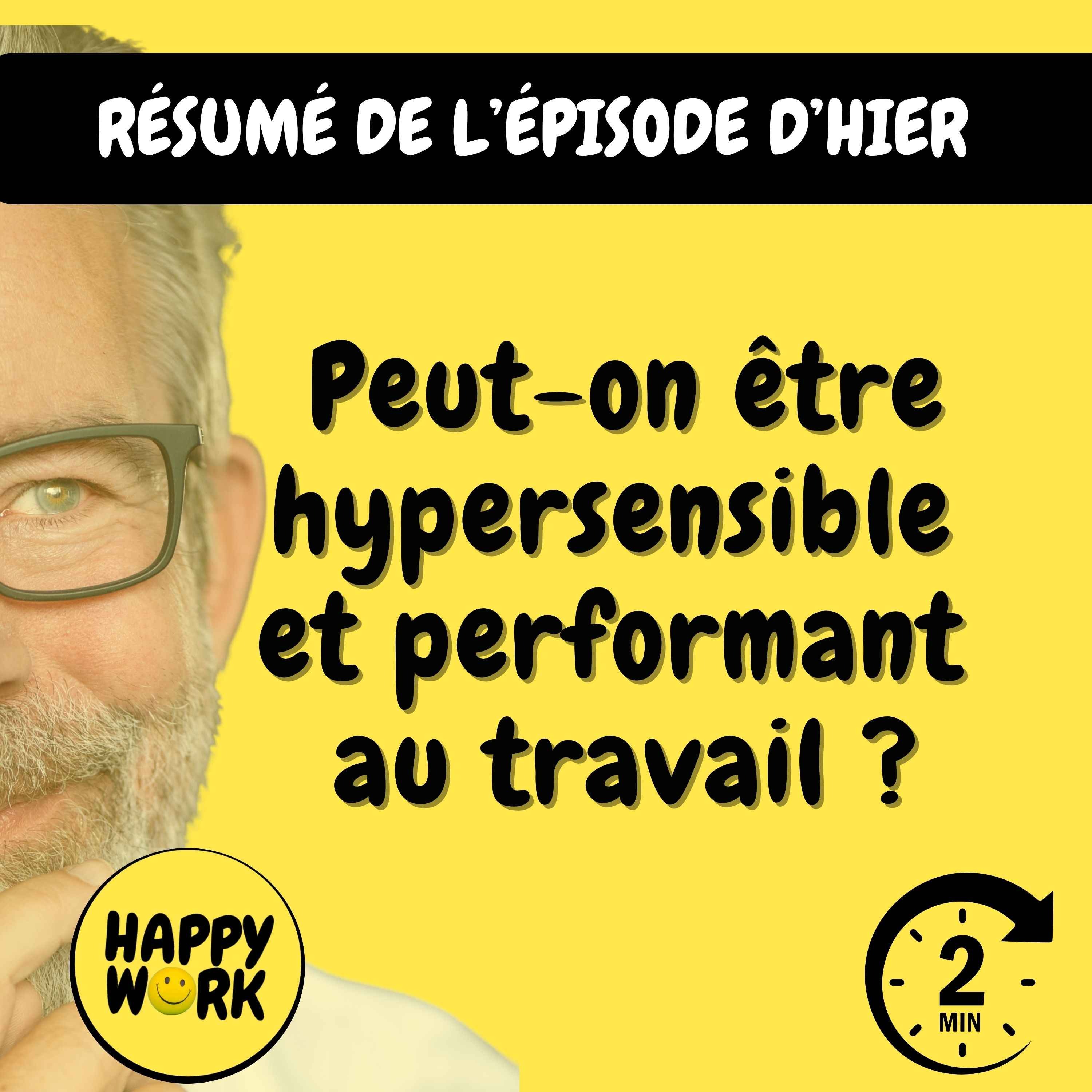 Happy Work - Management & bien-être au travail - Résumé — Peut-on être hypersensible et performant au travail ?