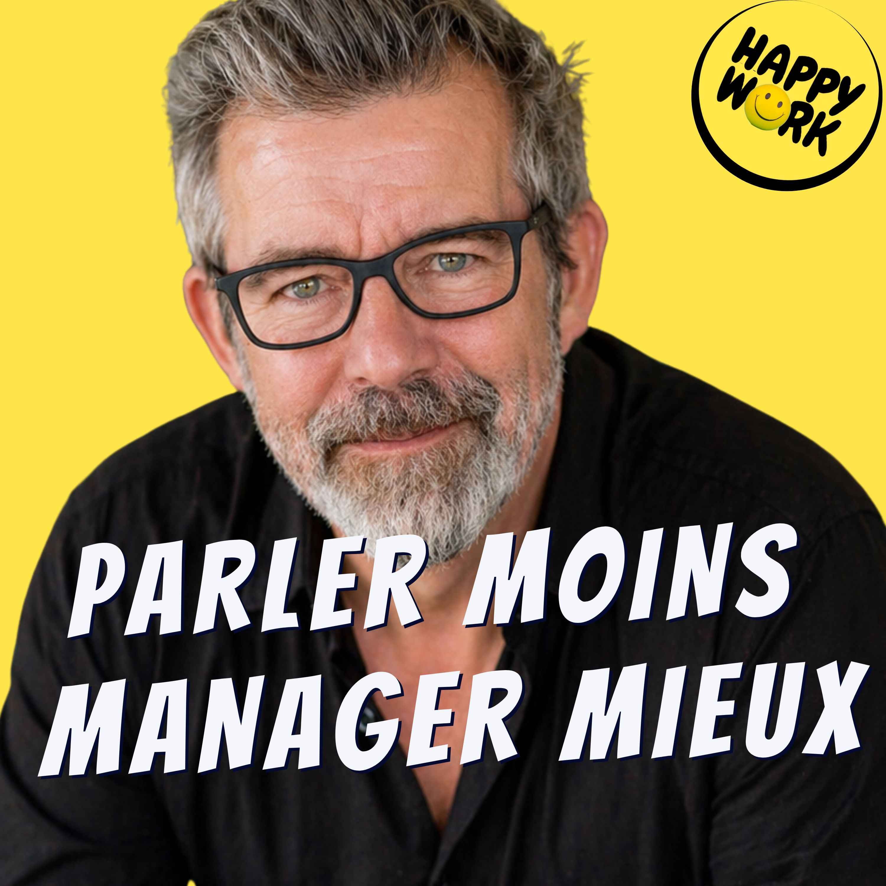 Happy Work - Management & bien-être au travail - Pourquoi les meilleurs managers parlent moins