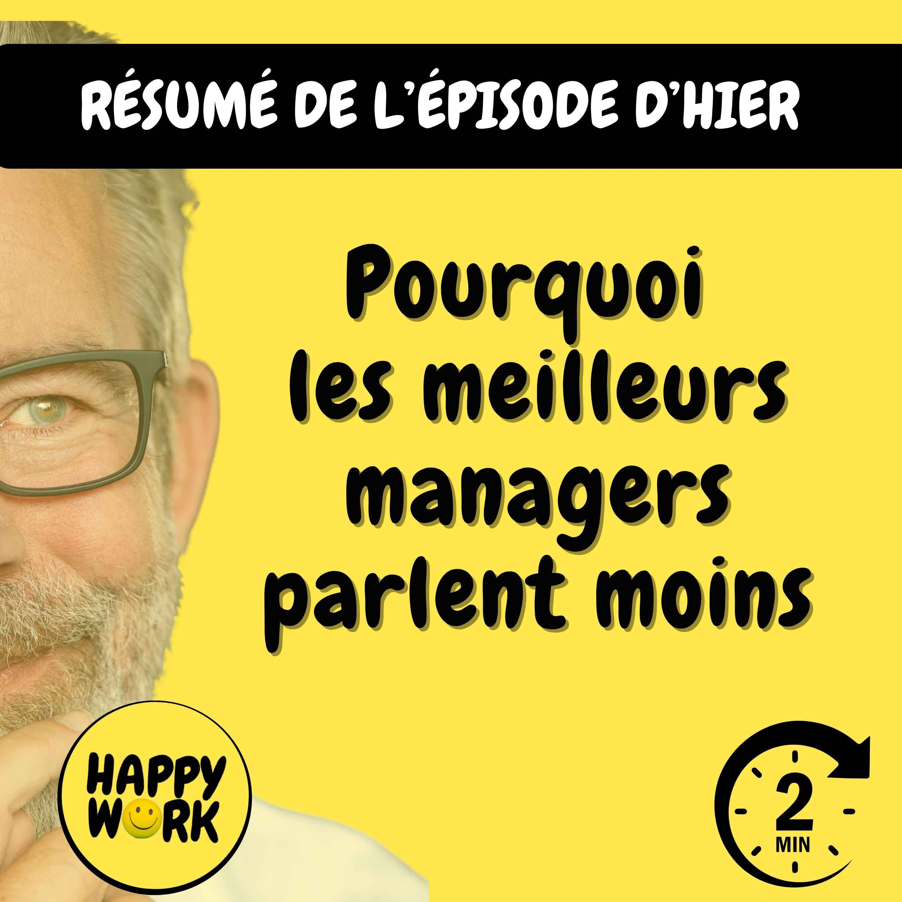Happy Work - Management & bien-être au travail - Résumé — Pourquoi les meilleurs managers parlent moins episode artwork