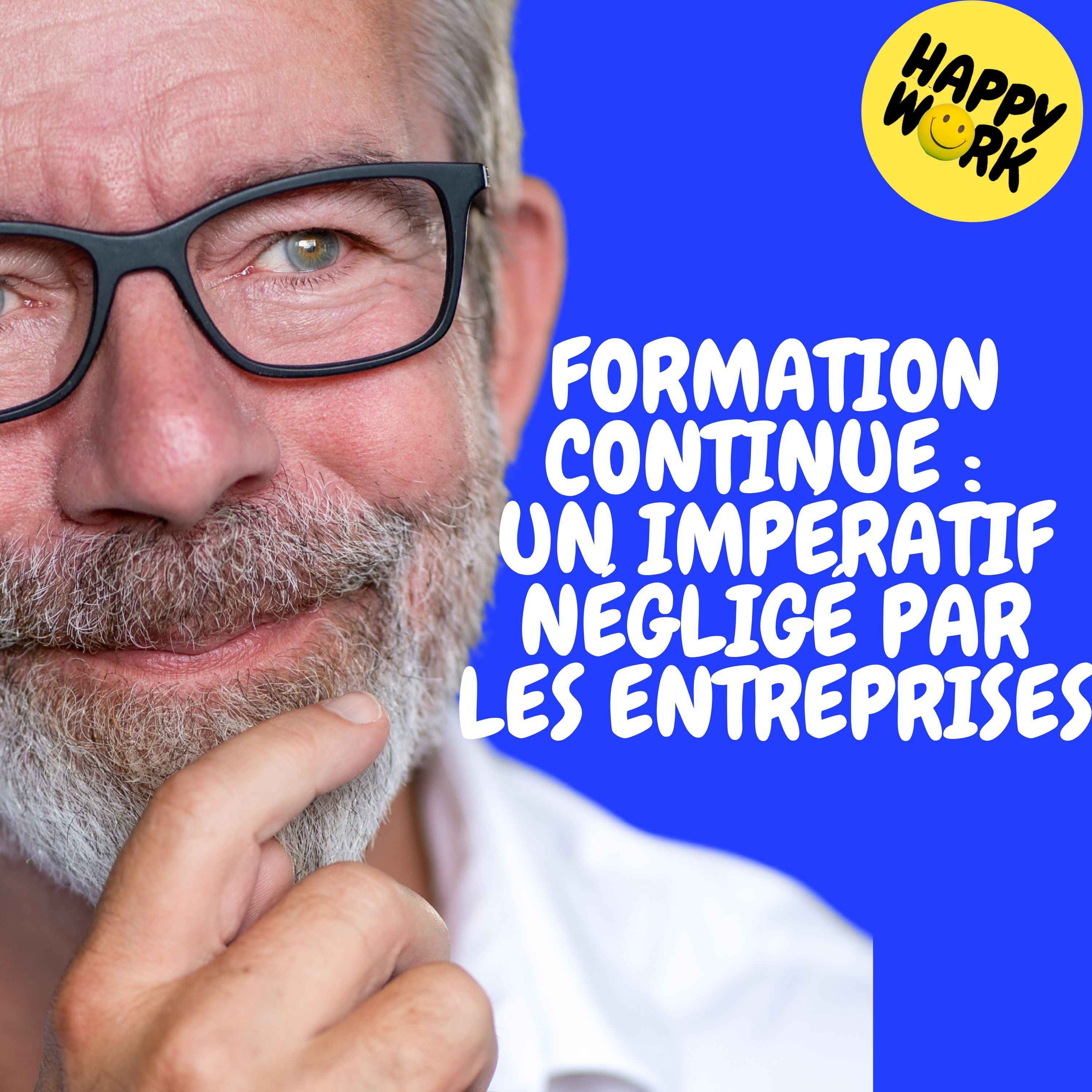 Happy Work - Management & bien-être au travail - replay — FORMATION CONTINUE : UN IMPÉRATIF NÉGLIGÉ PAR LES ENTREPRISES episode artwork