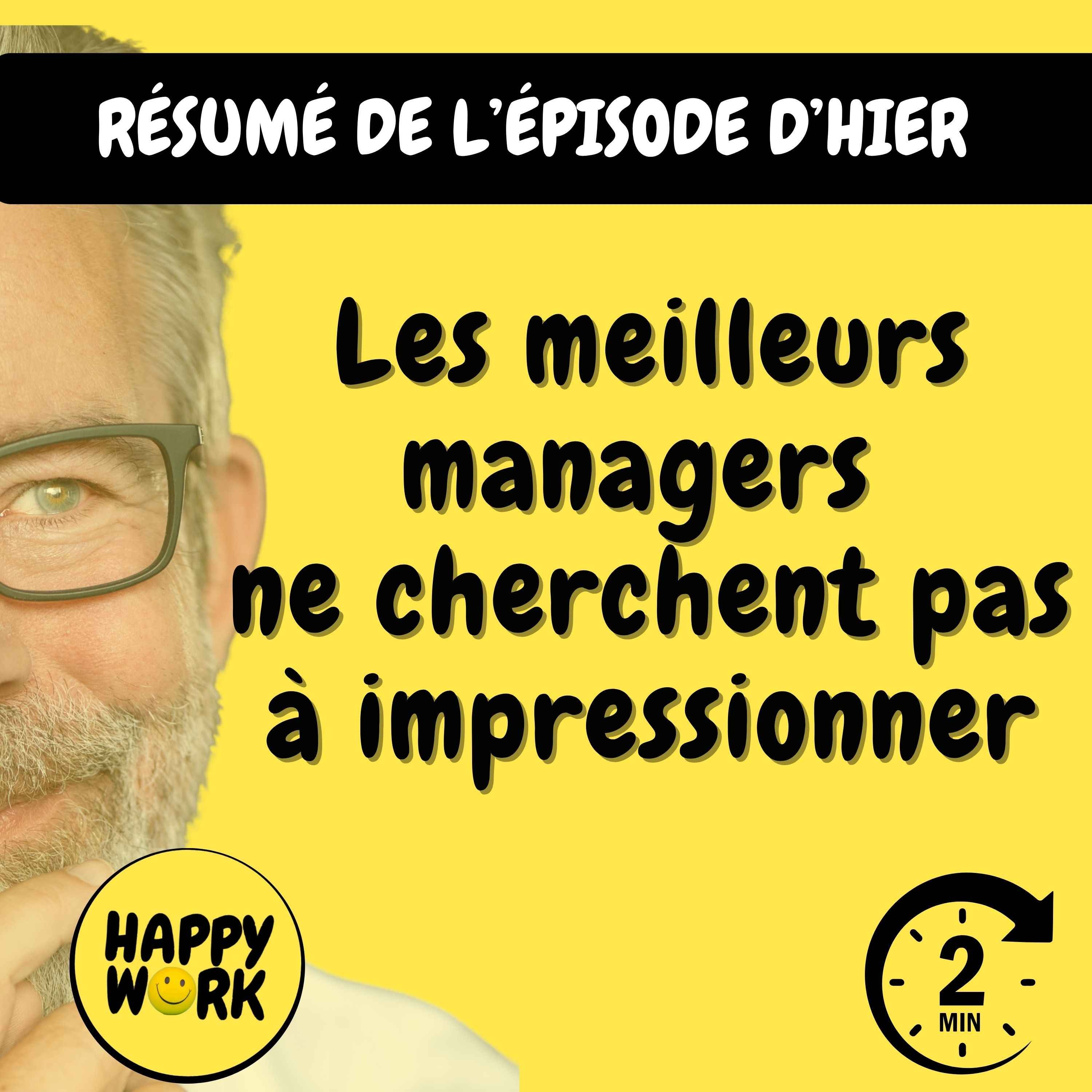 Résumé — Les meilleurs managers ne cherchent pas à impressionner