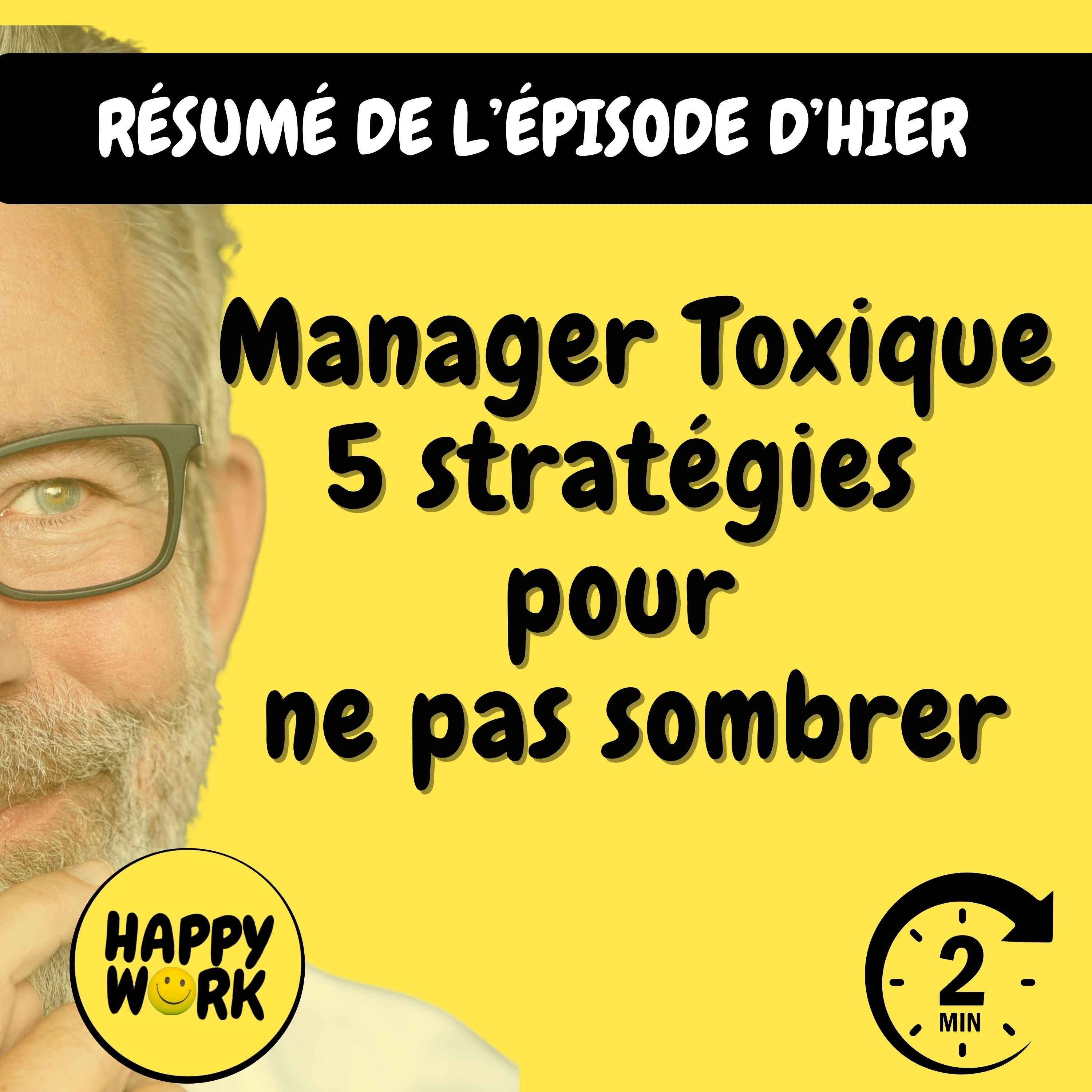 Happy Work - Management & bien-être au travail - Résumé — Manager Toxique : 5 stratégies pour ne pas sombrer