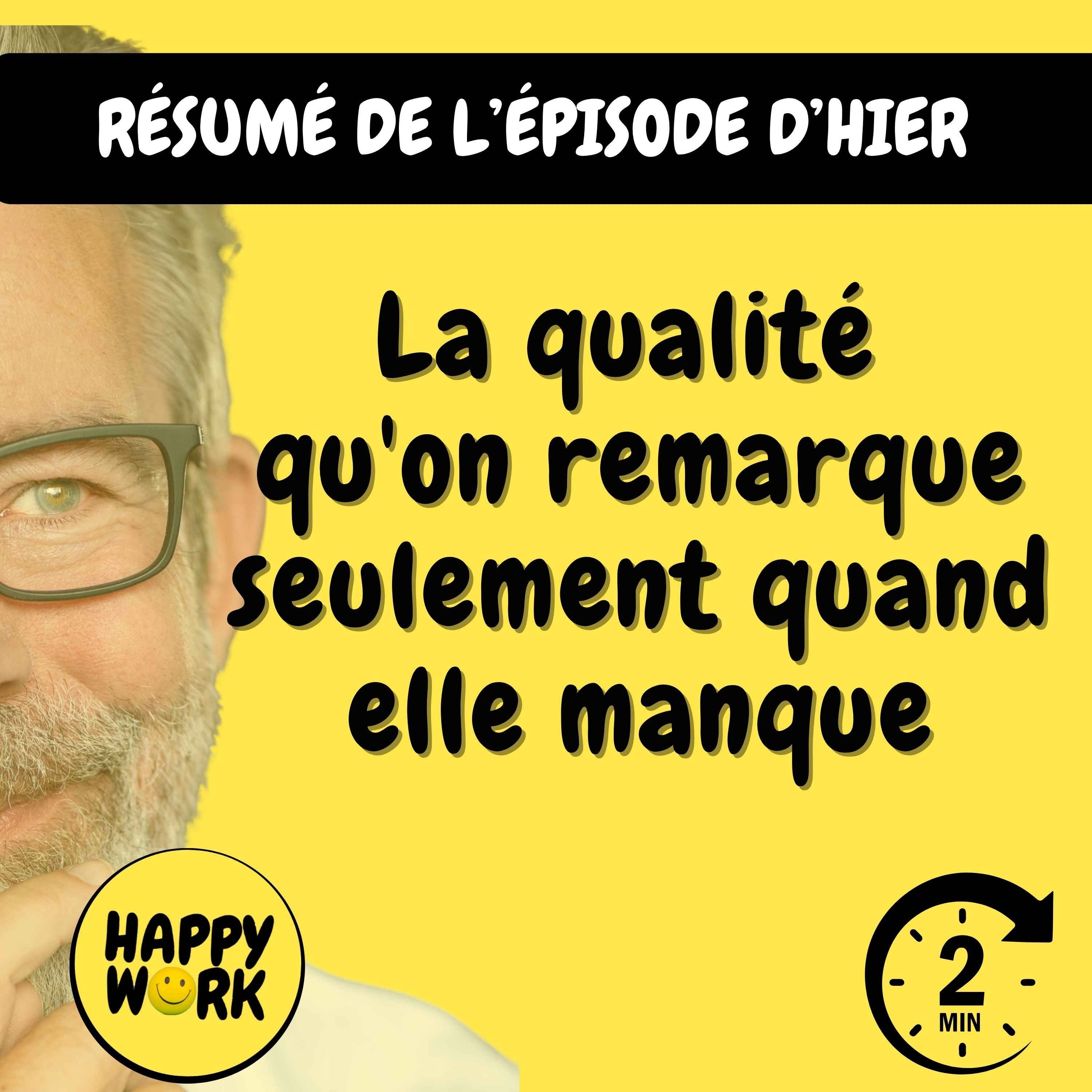 Happy Work - Management & bien-être au travail - Résumé — La qualité qu'on remarque seulement quand elle manque