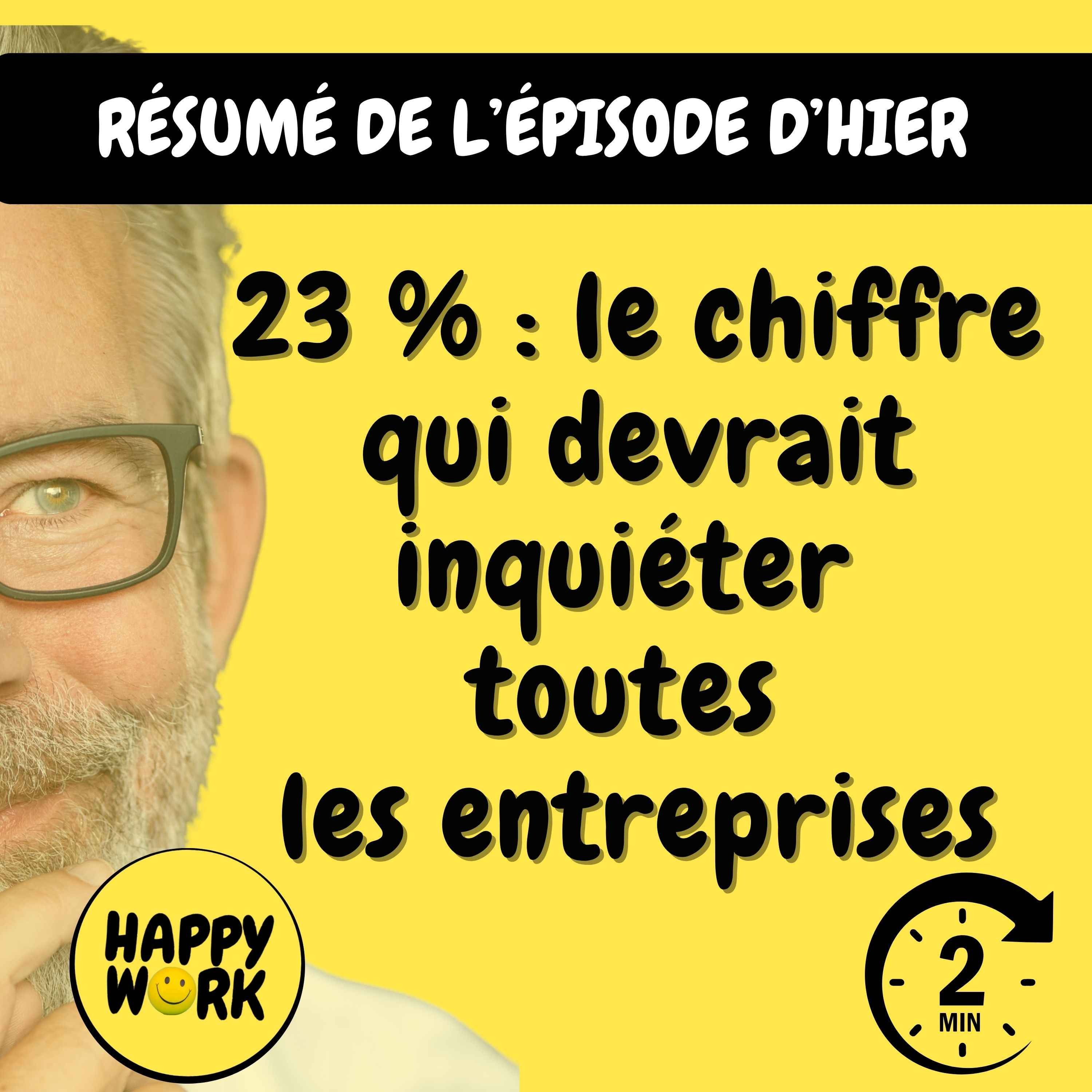 Happy Work - Management & bien-être au travail - Résumé — 23 % : le chiffre qui devrait inquiéter toutes les entreprises
