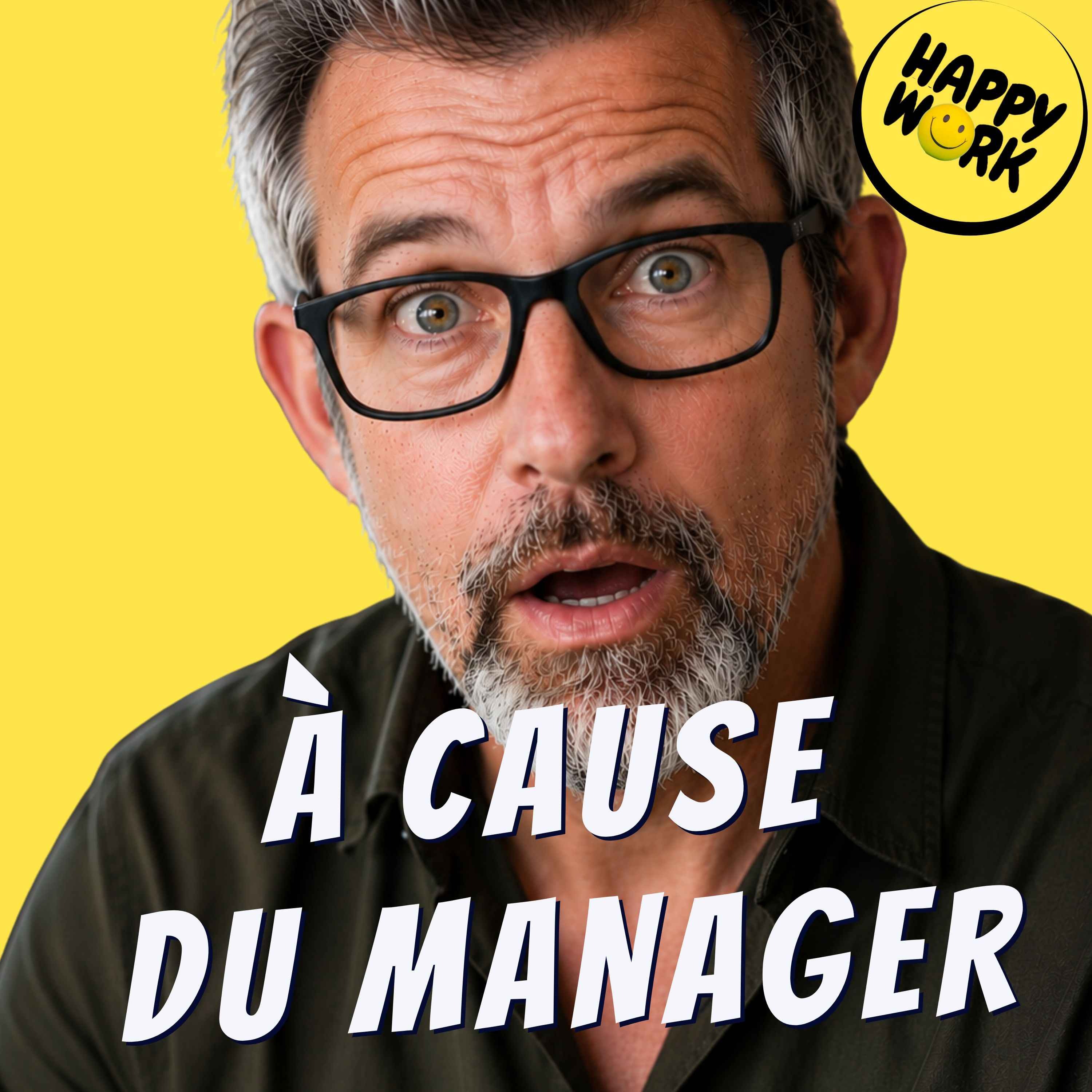 Happy Work - Management & bien-être au travail - 41 % prêts à démissionner à cause de leur manager episode artwork