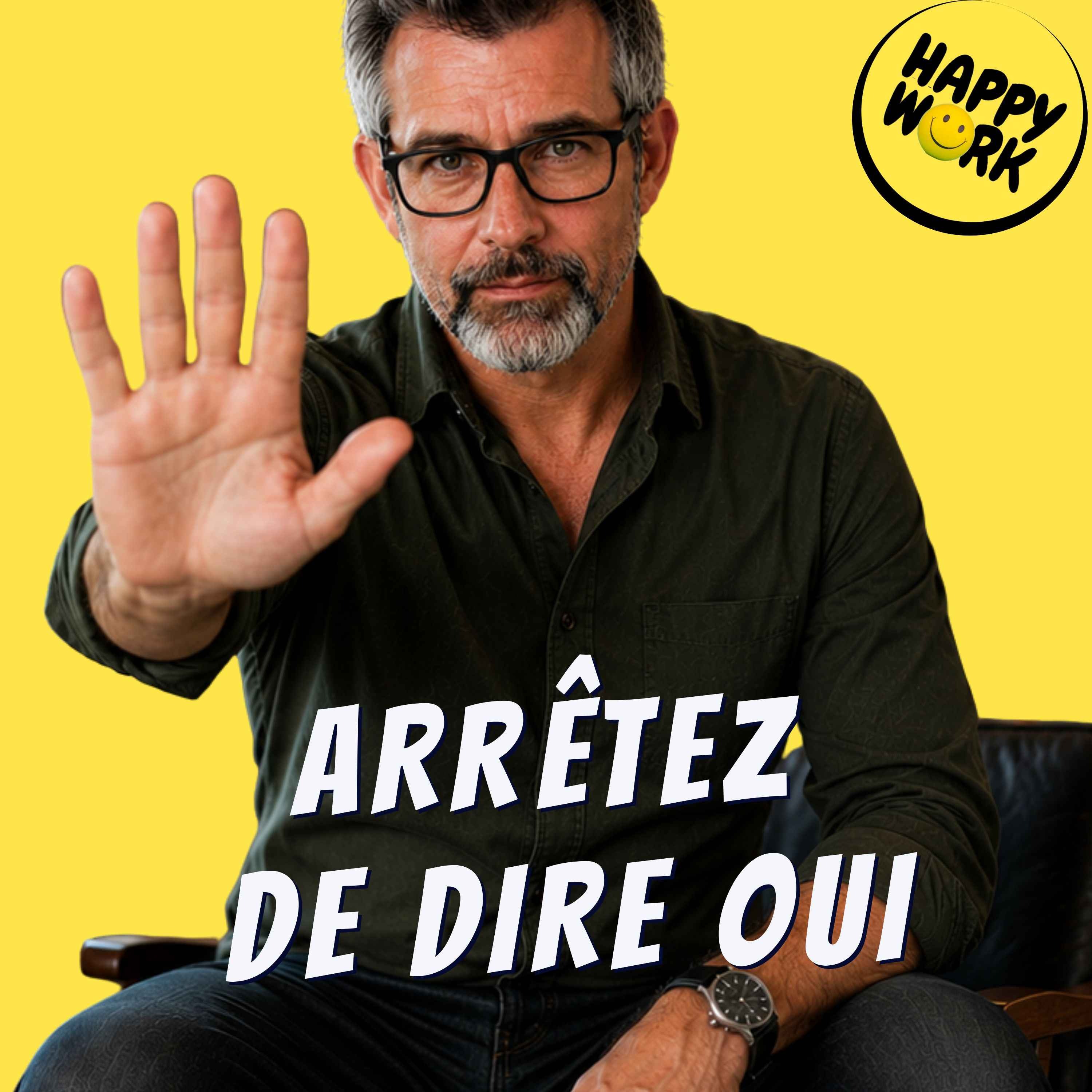 Happy Work - Management & bien-être au travail - Apprendre à dire non sans culpabiliser : le guide pratique episode artwork
