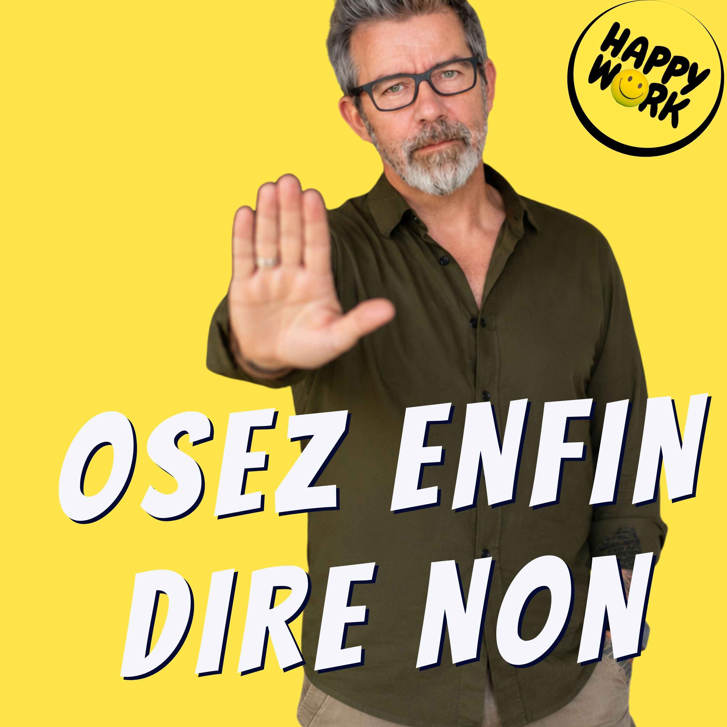 Happy Work - Management & bien-être au travail - Comment dire NON sans passer pour un désengagé