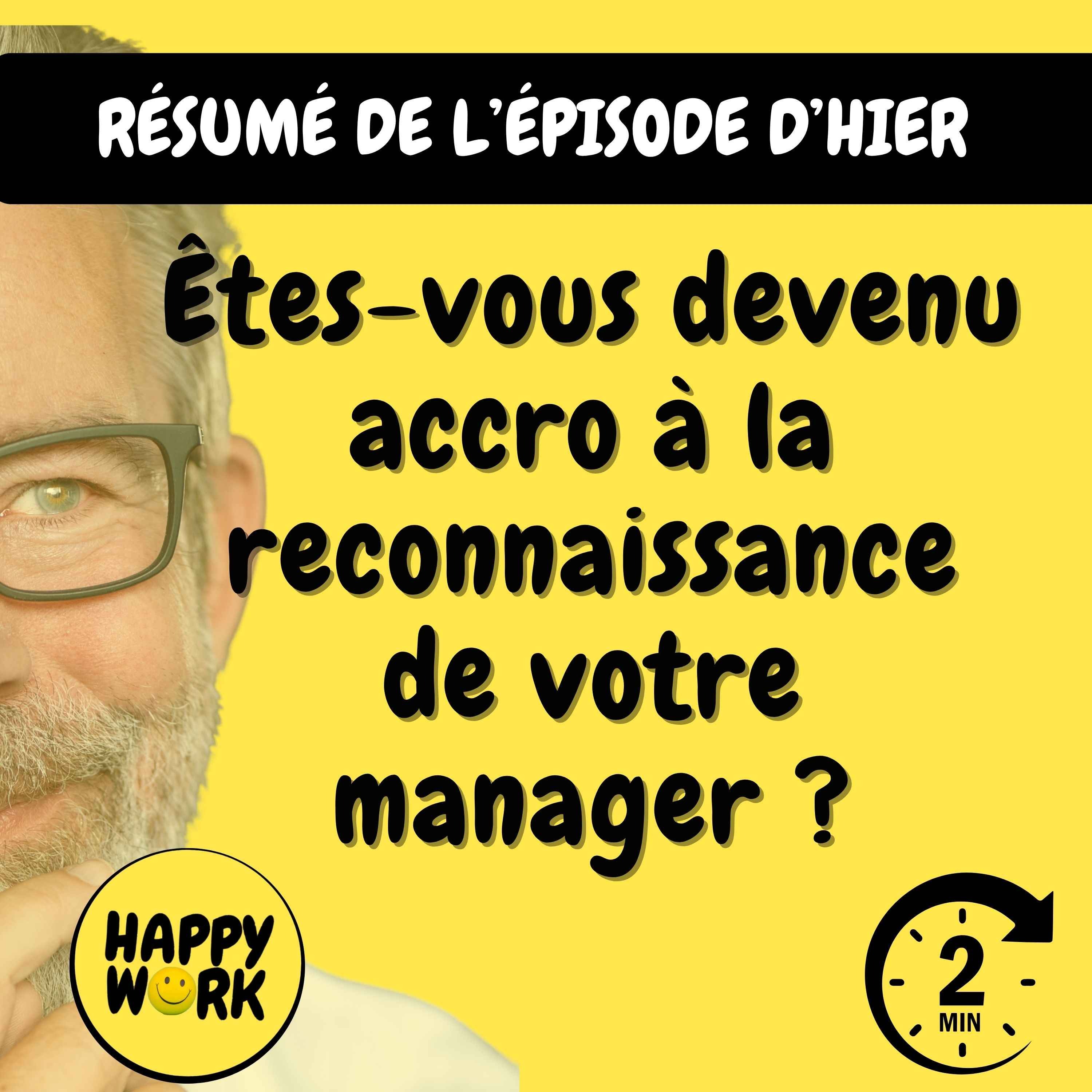 Happy Work - Management & bien-être au travail - Résumé — Êtes-vous devenu accro à la reconnaissance de votre manager ?