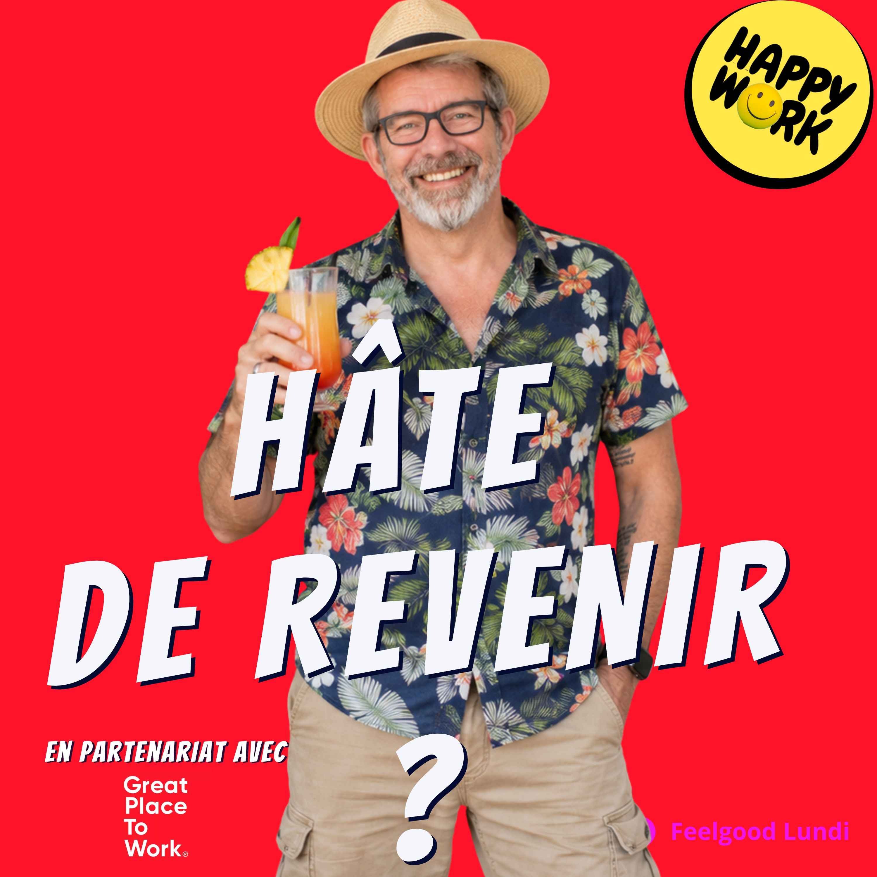 Happy Work - Management & bien-être au travail - Ces entreprises où les gens reviennent de vacances avec l'envie de retrouver leurs collègues