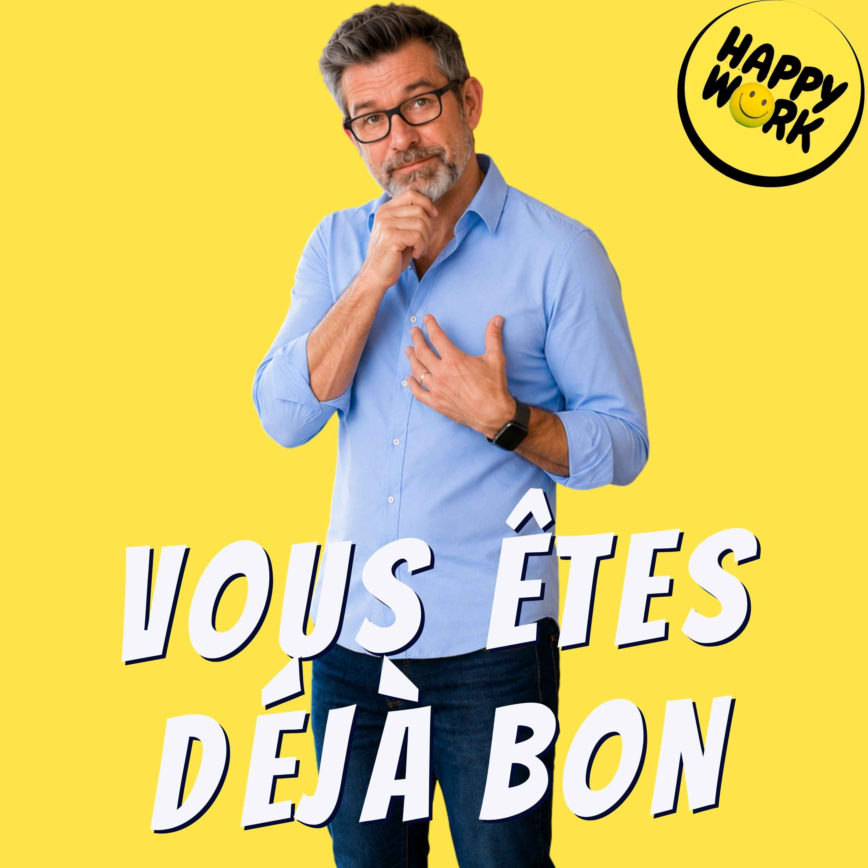 Happy Work - Management & bien-être au travail - Ces managers qui ne savent pas qu'ils sont bons