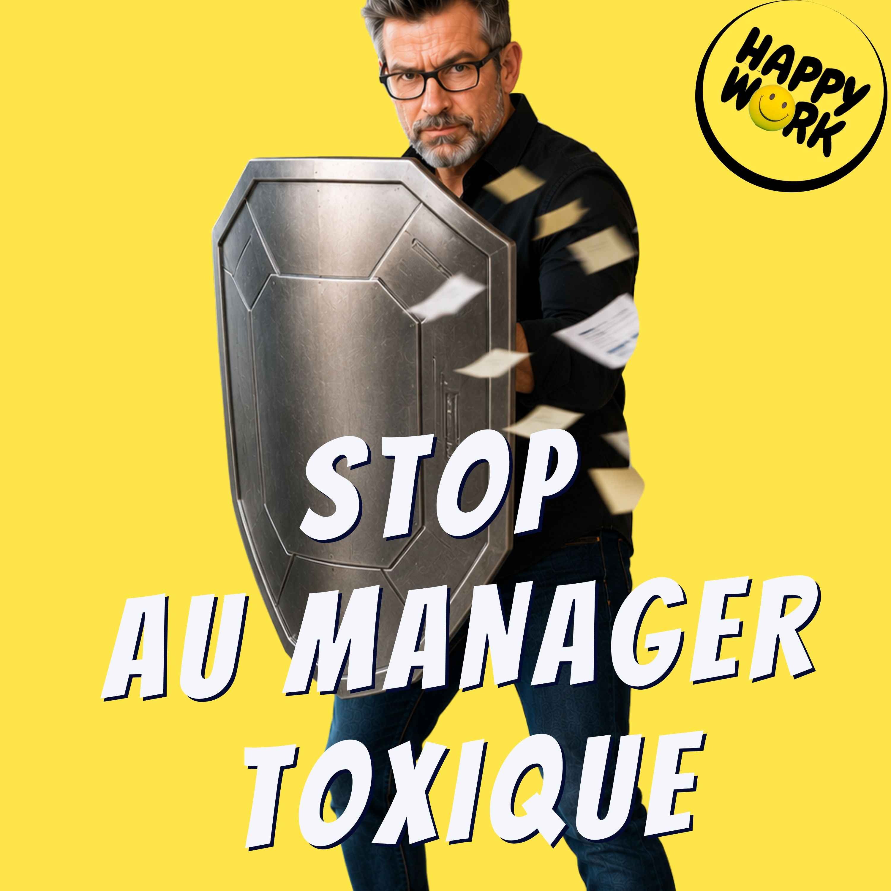 Happy Work - Management & bien-être au travail - Manager toxique : le guide de survie pour protéger sa santé mentale