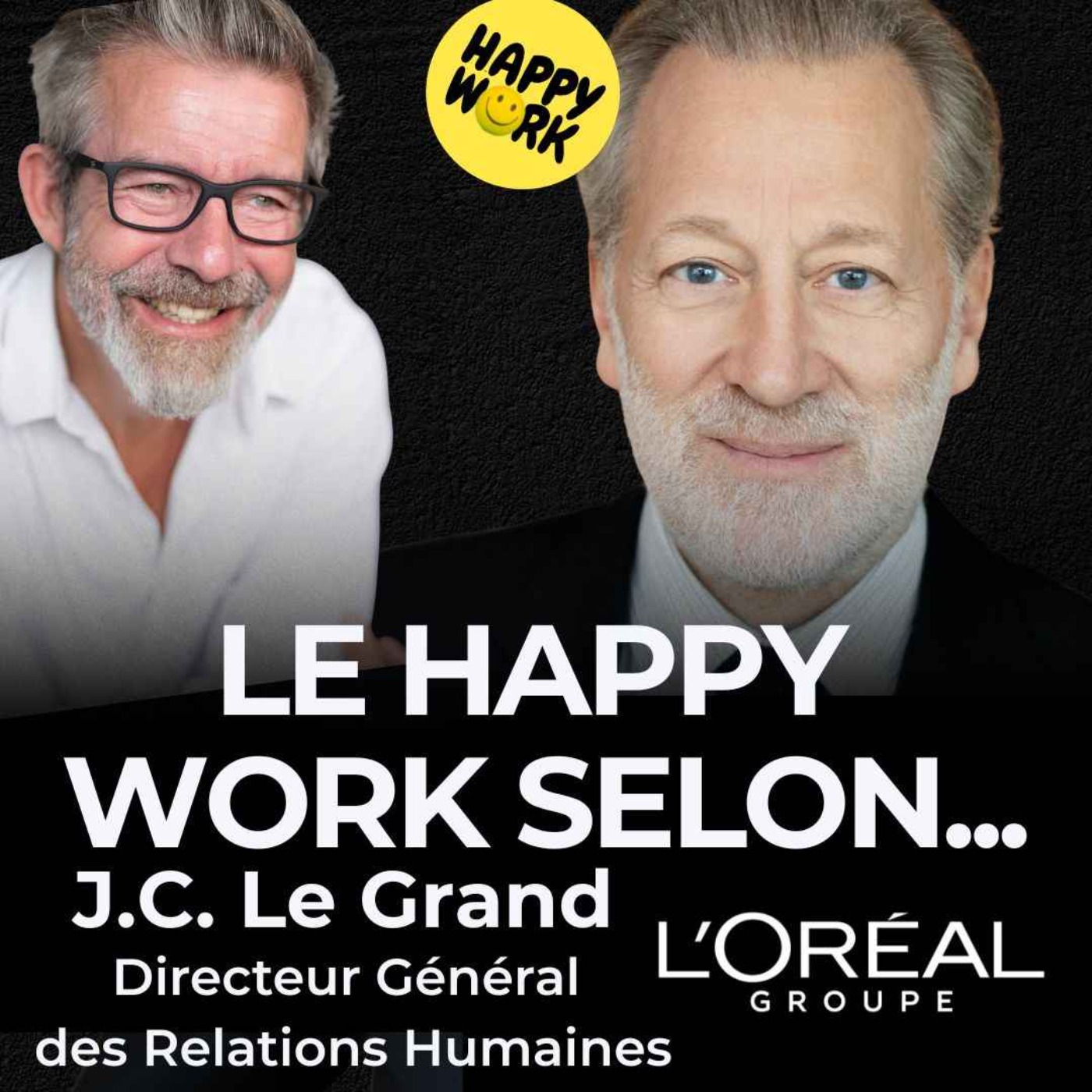 Le Happy Work selon... Jean Claude Le Grand - Directeur Général des Relations Humaines - Groupe L'Oréal