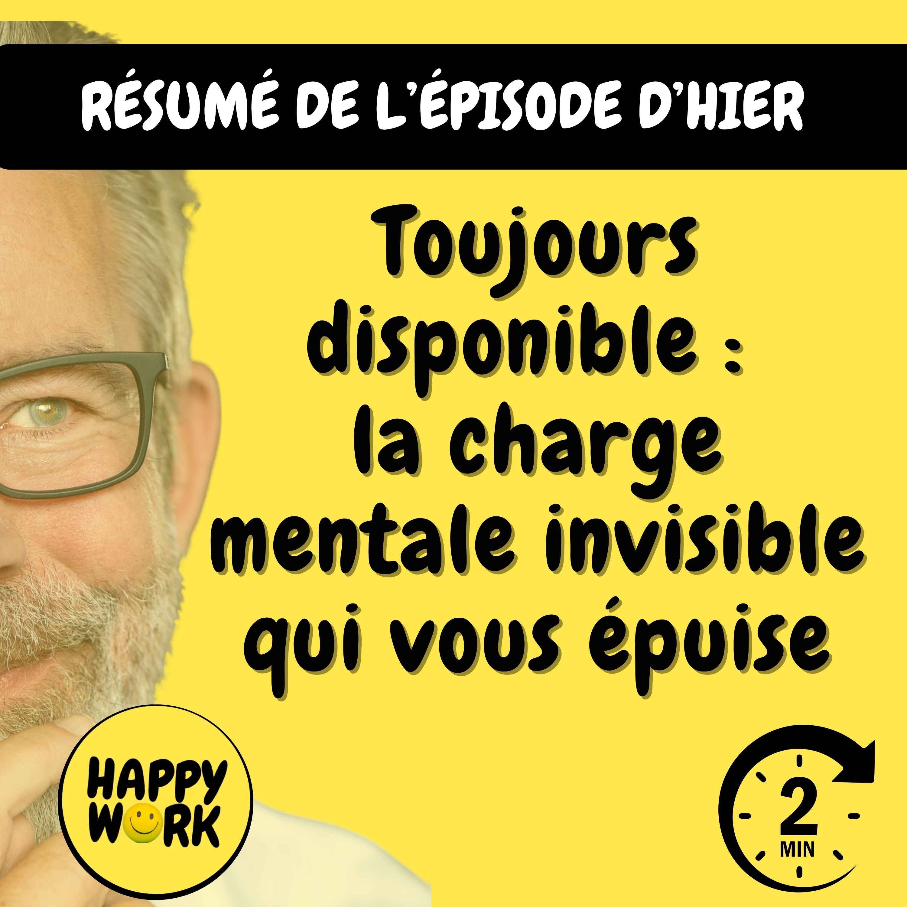 Happy Work - Management & bien-être au travail - Résumé  — Toujours disponible : la charge mentale invisible qui vous épuise