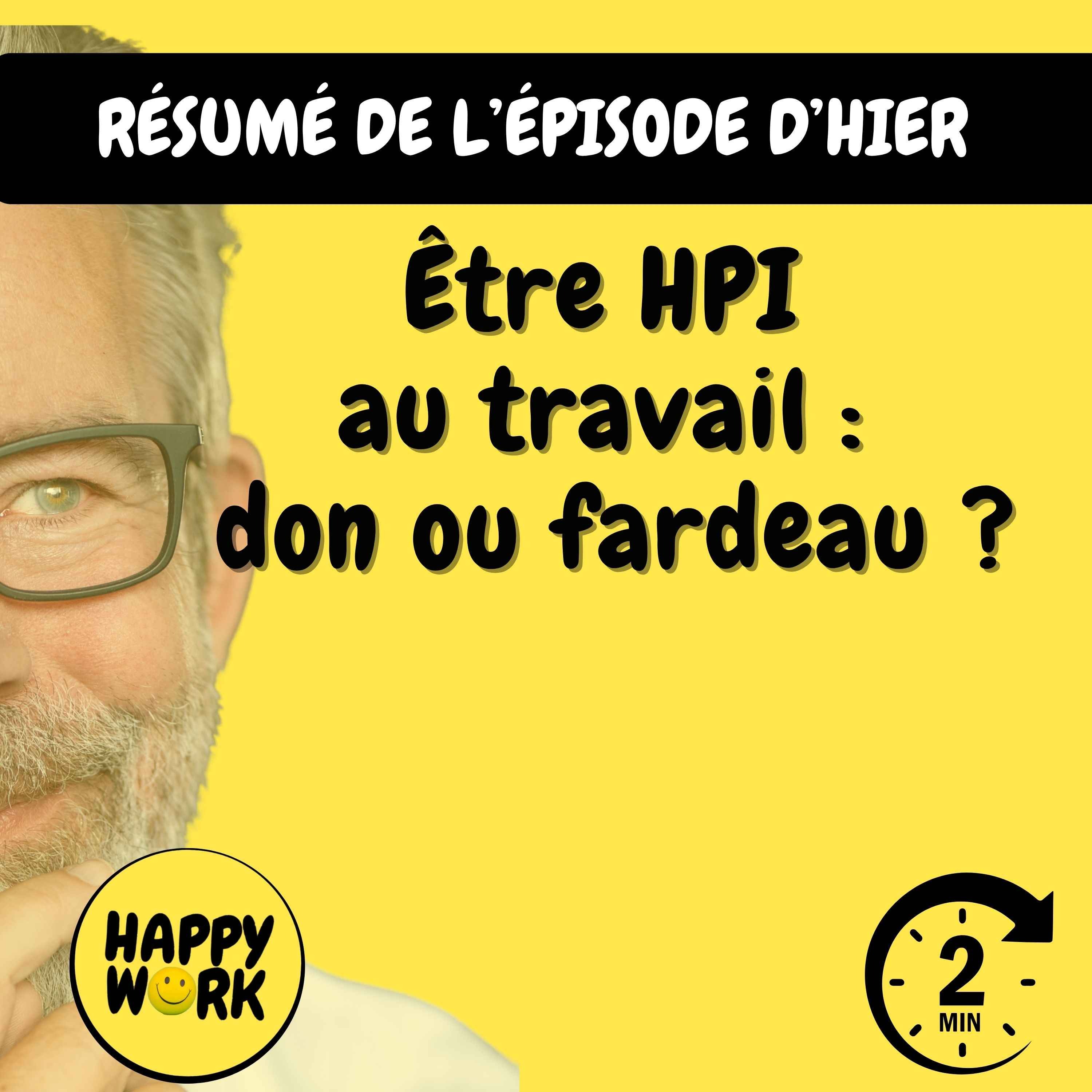 Happy Work - Management & bien-être au travail - Résumé — Être HPI au travail : don ou fardeau ?