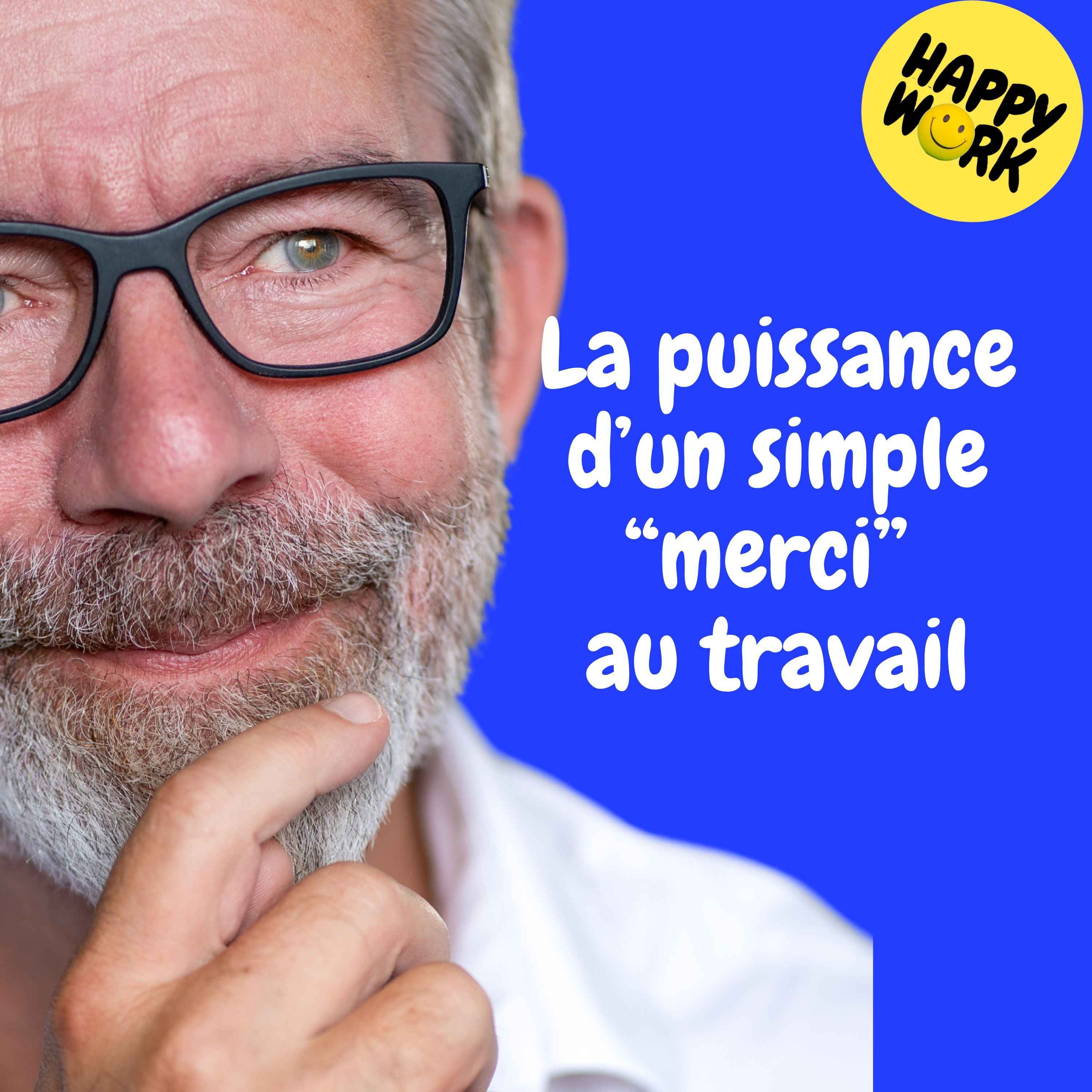 Happy Work - Management & bien-être au travail - Replay — La puissance d’un simple “merci” au travail