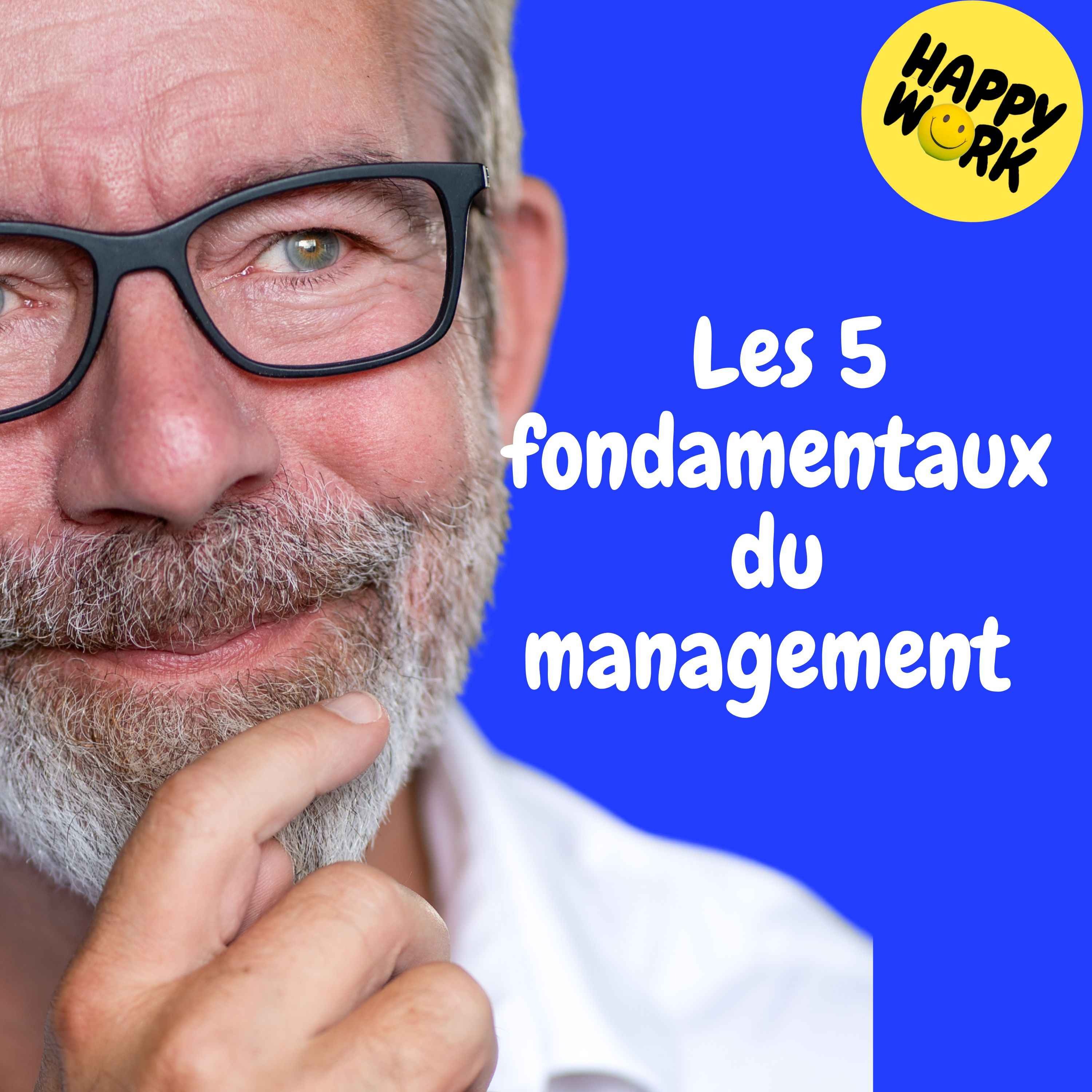 Happy Work - Management & bien-être au travail - Replay — Les 5 fondamentaux du management