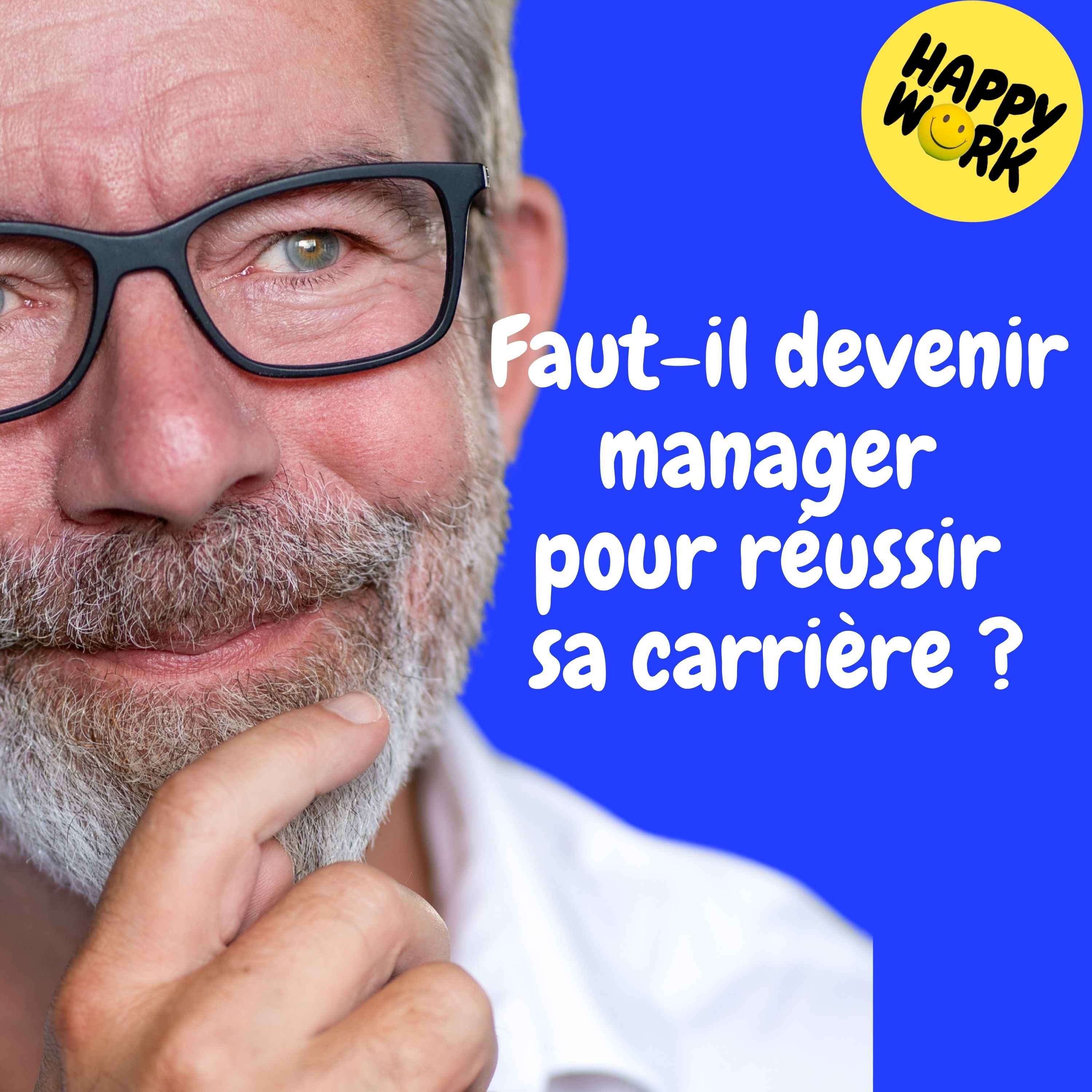 Happy Work - Management & bien-être au travail - Replay — Faut-il devenir manager pour réussir sa carrière ? episode artwork