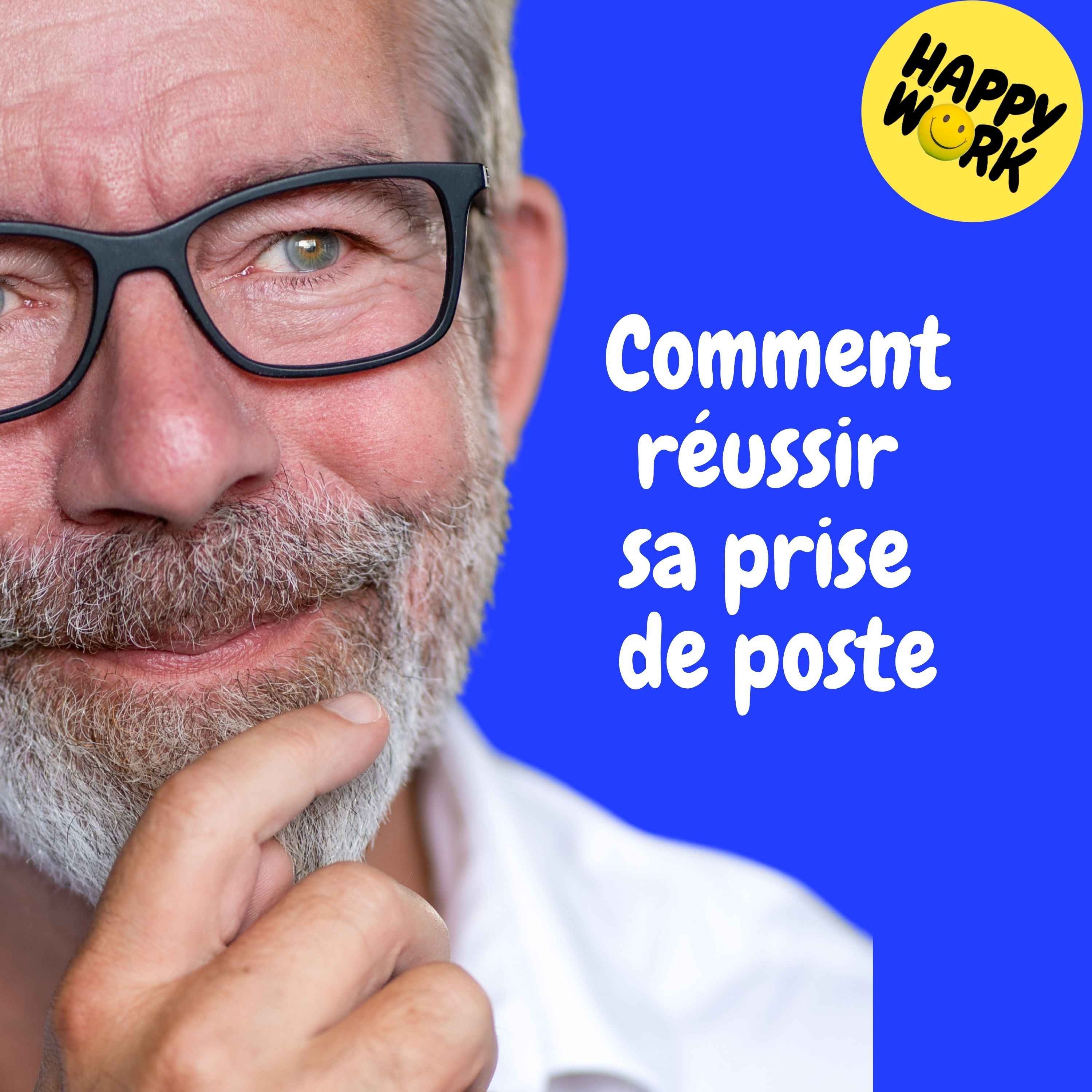 Happy Work - Management & bien-être au travail - ReplayReplay — Comment réussir sa prise de poste episode artwork