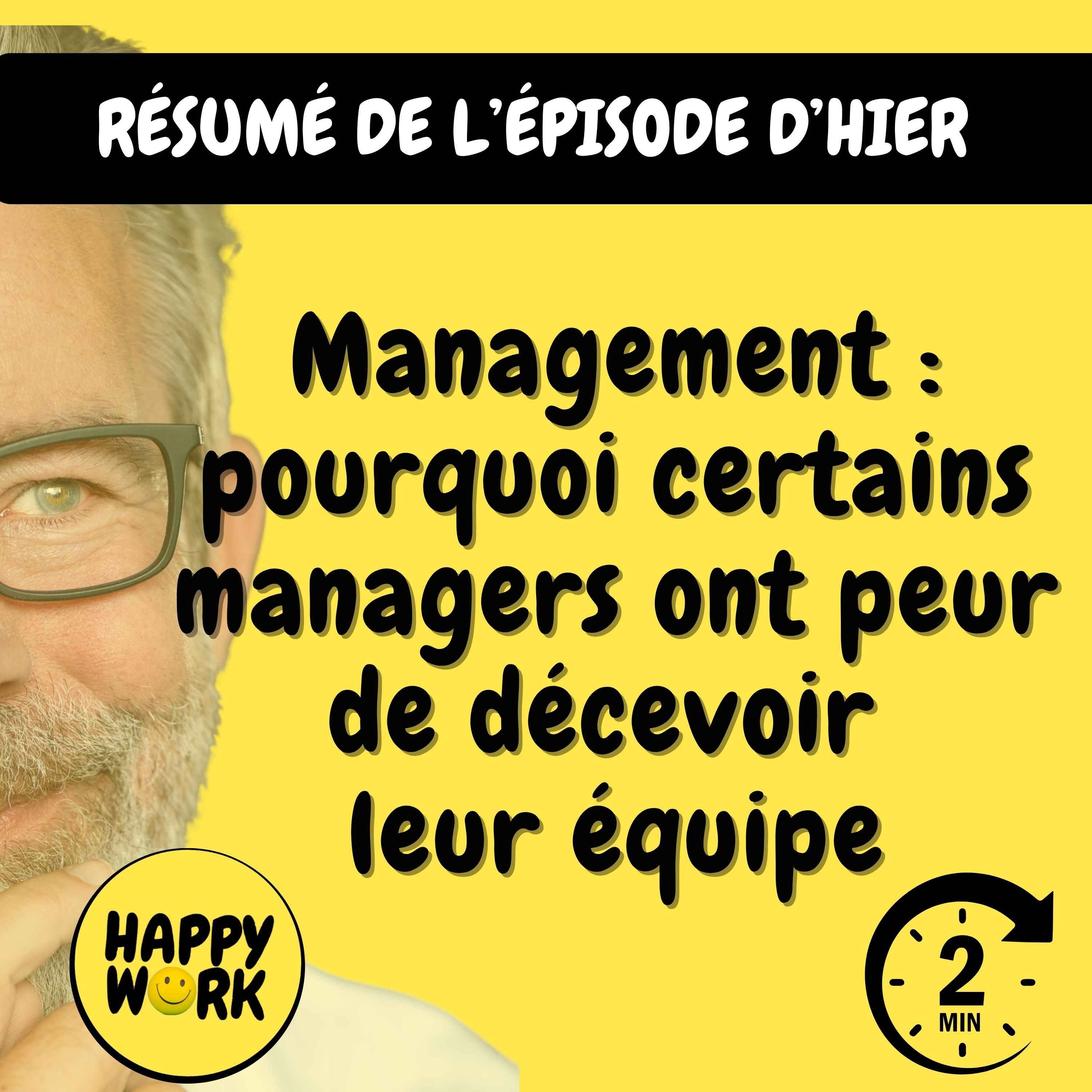 Happy Work - Management & bien-être au travail - Résumé — Management : pourquoi certains managers ont peur de décevoir leur équipe episode artwork