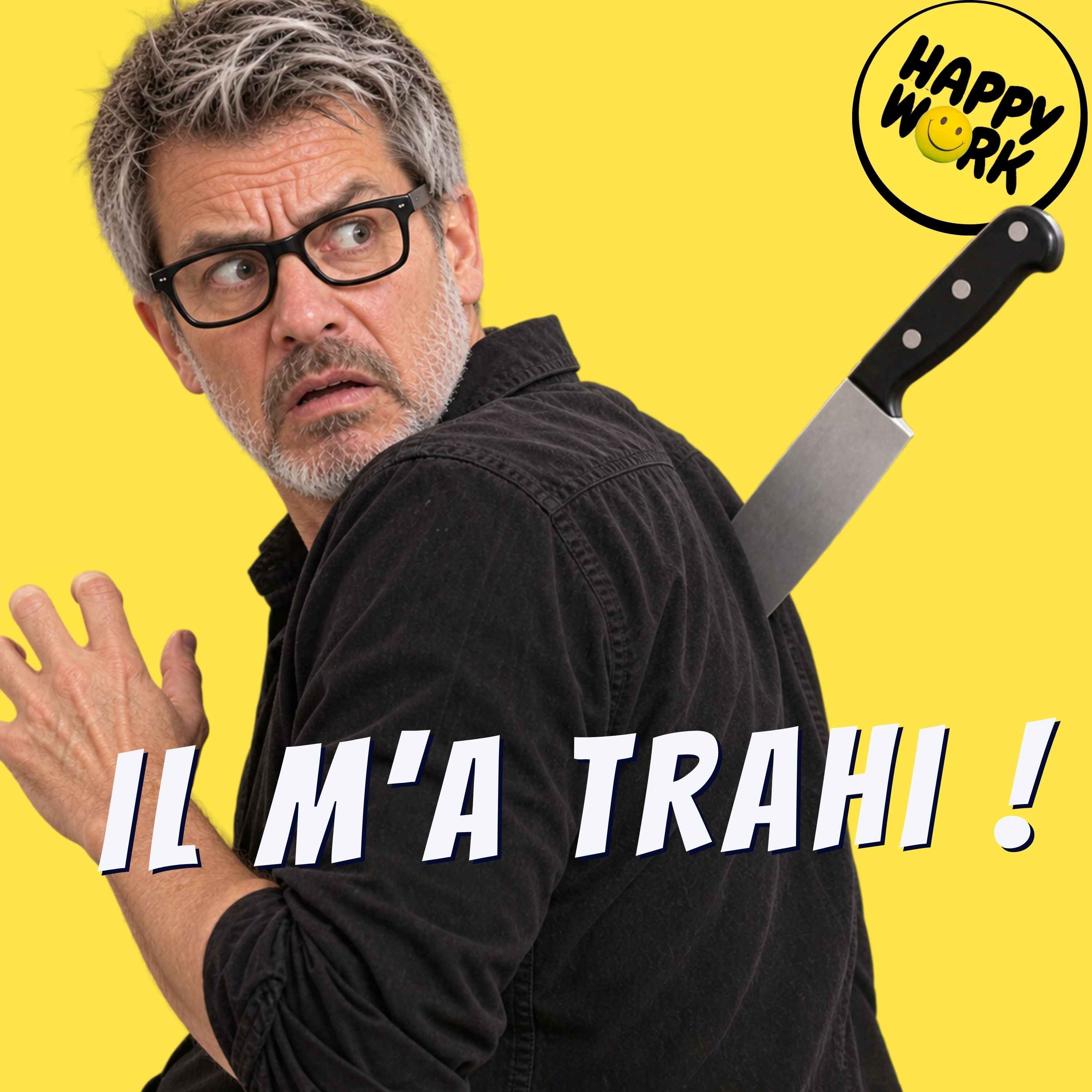 Happy Work - Management & bien-être au travail - Trahison professionnelle : comment reconstruire après avoir été trahi episode artwork