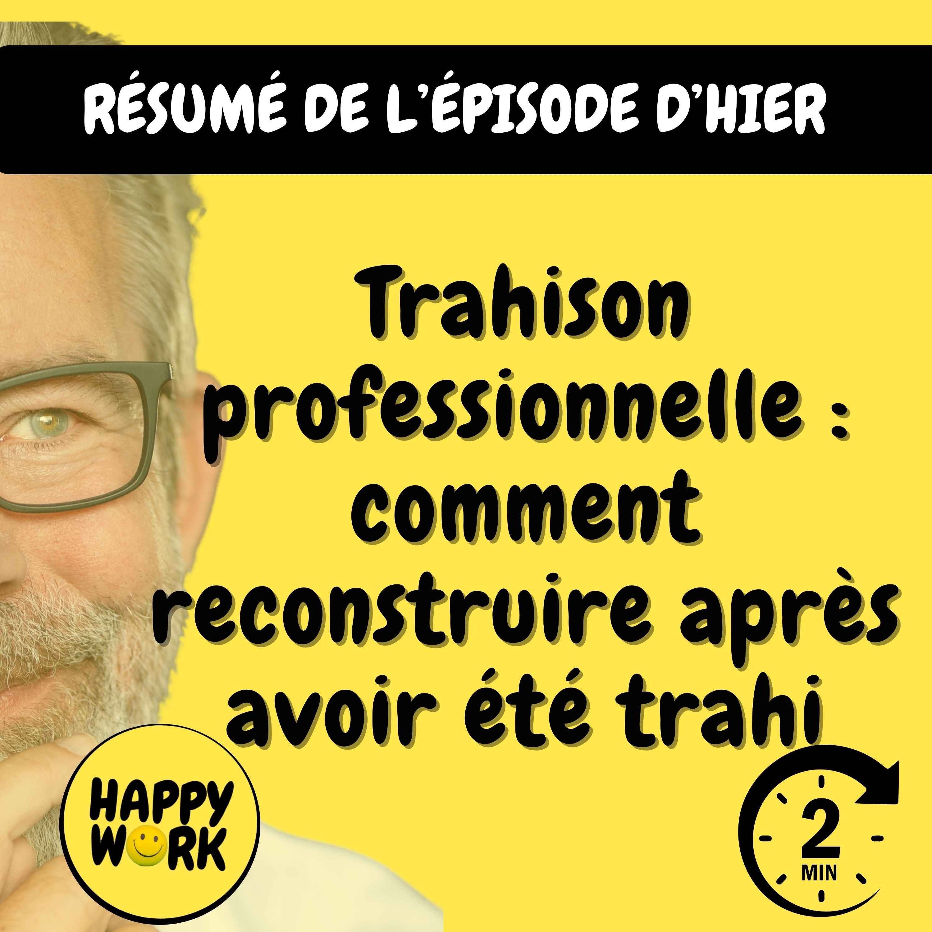 Happy Work - Management & bien-être au travail - Résumé — Trahison professionnelle : comment reconstruire après avoir été trahi episode artwork