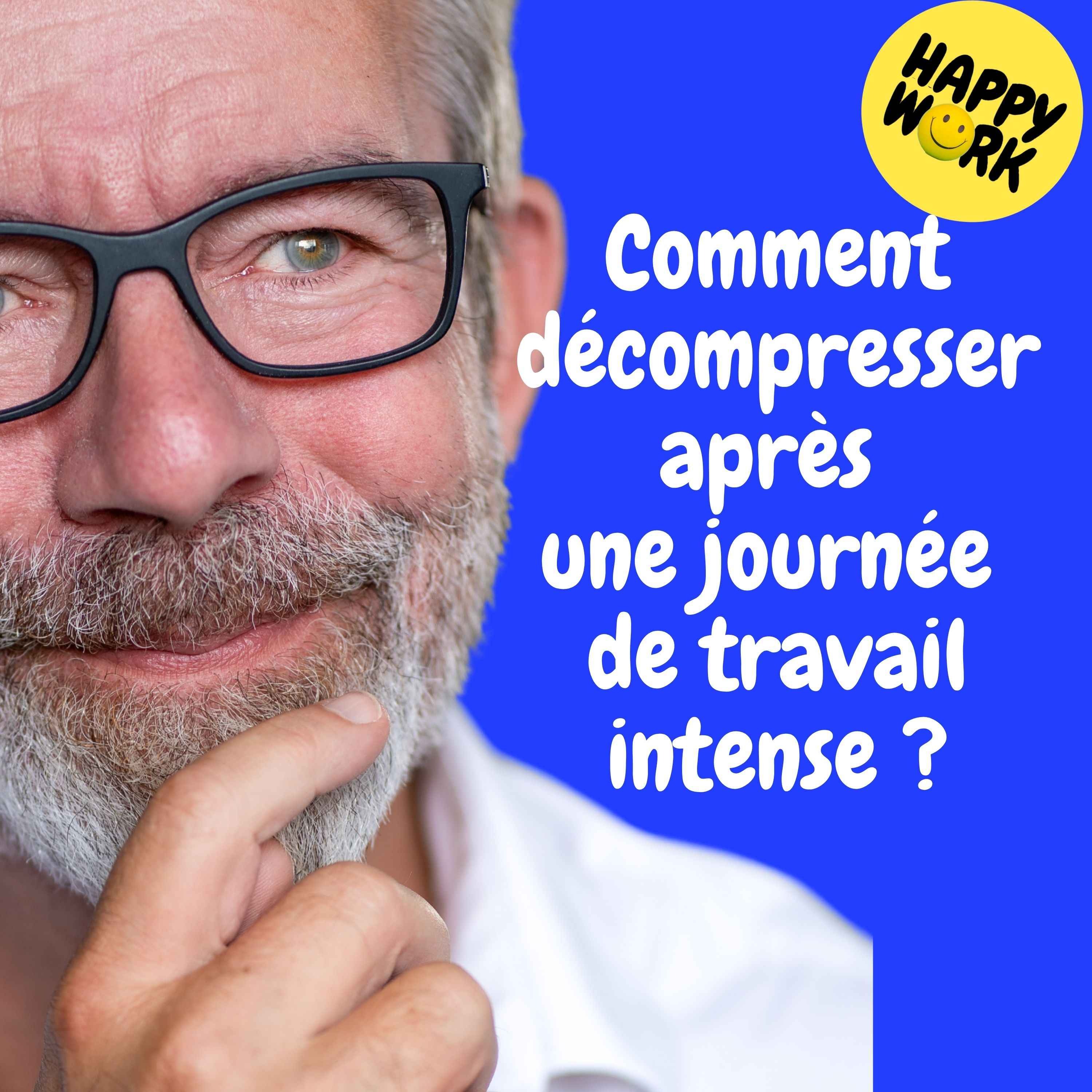 Happy Work - Management & bien-être au travail - Replay  Comment décompresser après une journée de travail intense ? episode artwork