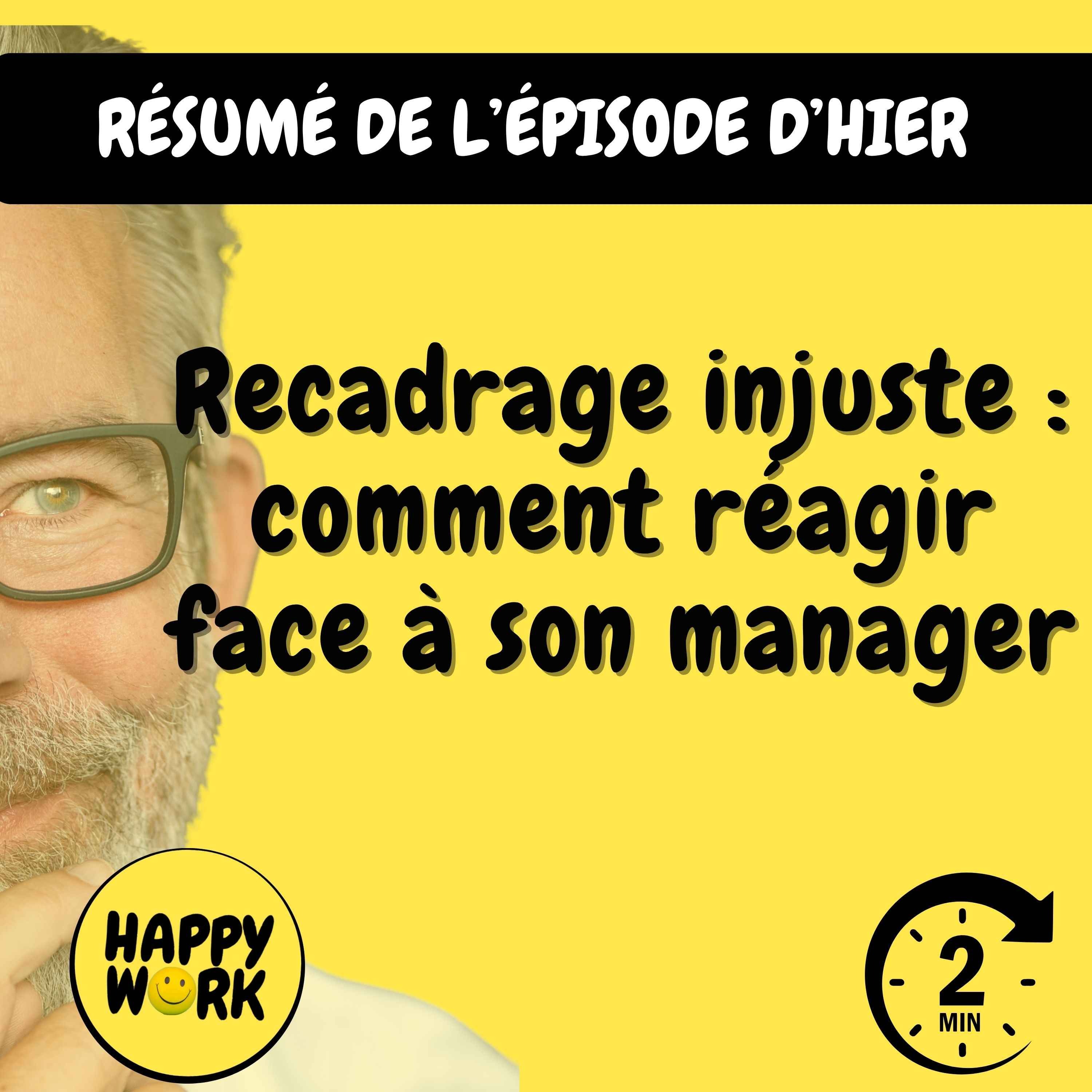 Happy Work - Management & bien-être au travail - Résumé — Recadrage injuste : comment réagir face à son manager episode artwork