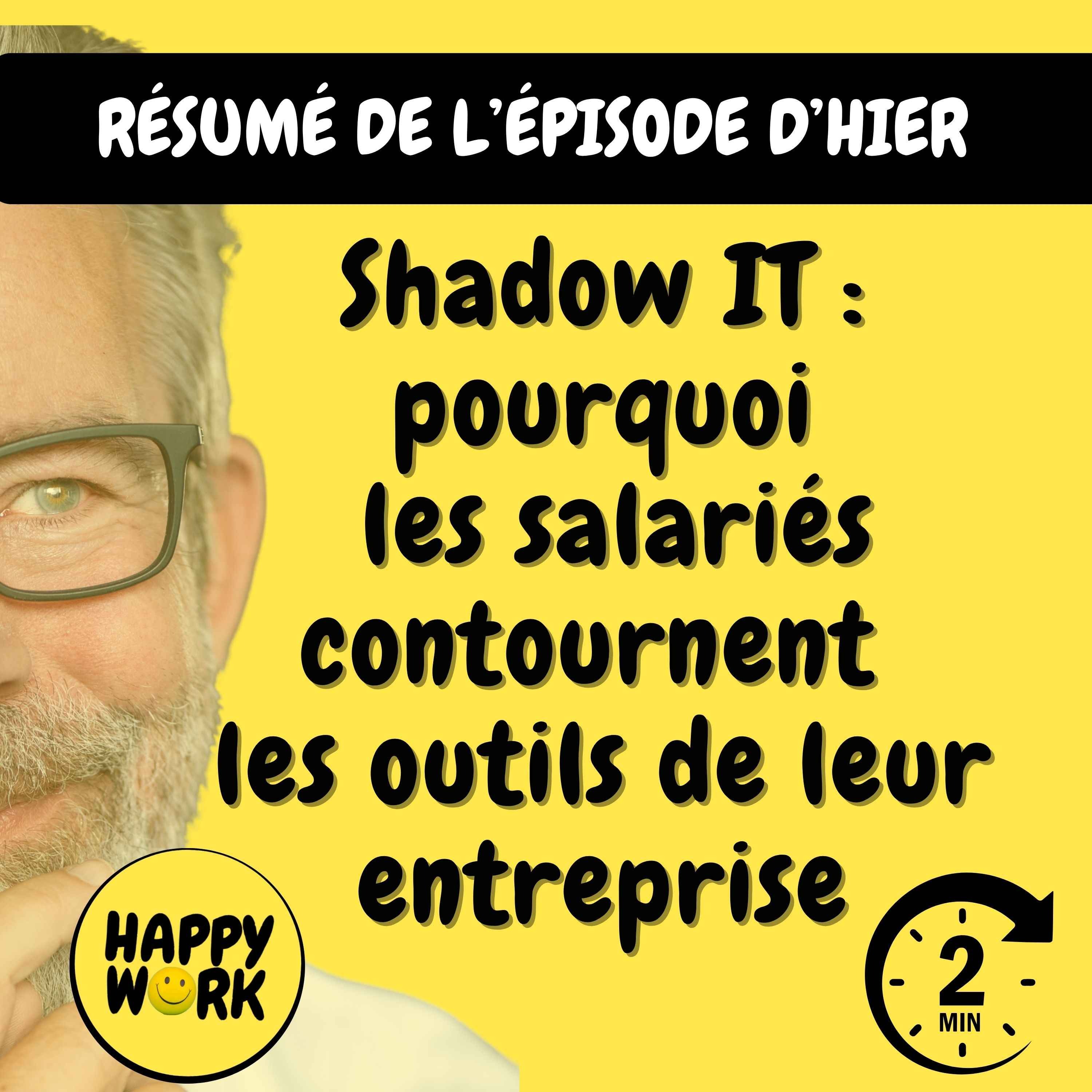 Happy Work - Management & bien-être au travail - Résumé — Shadow IT : pourquoi les salariés contournent les outils de leur entreprise episode artwork