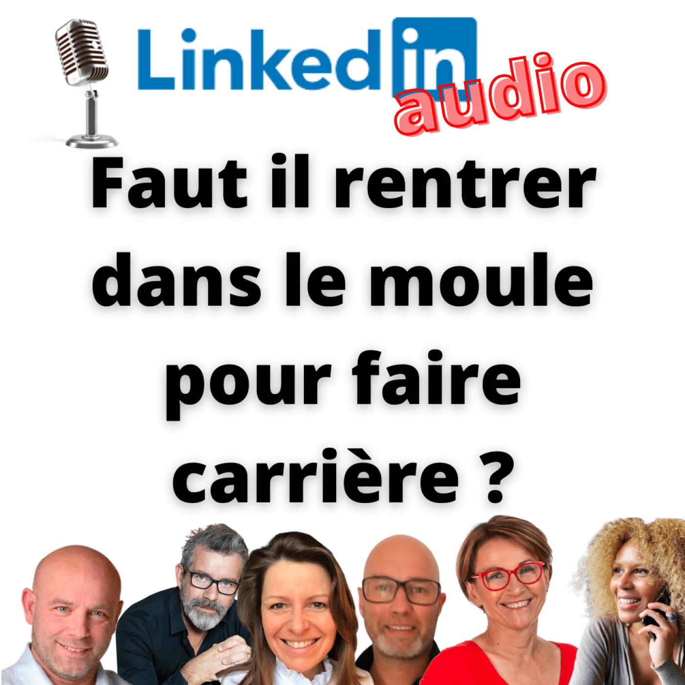 #397 - REPLAY LINKEDIN LIVE-AUDIO : Faut il rentrer dans le moule pour faire carrière ?